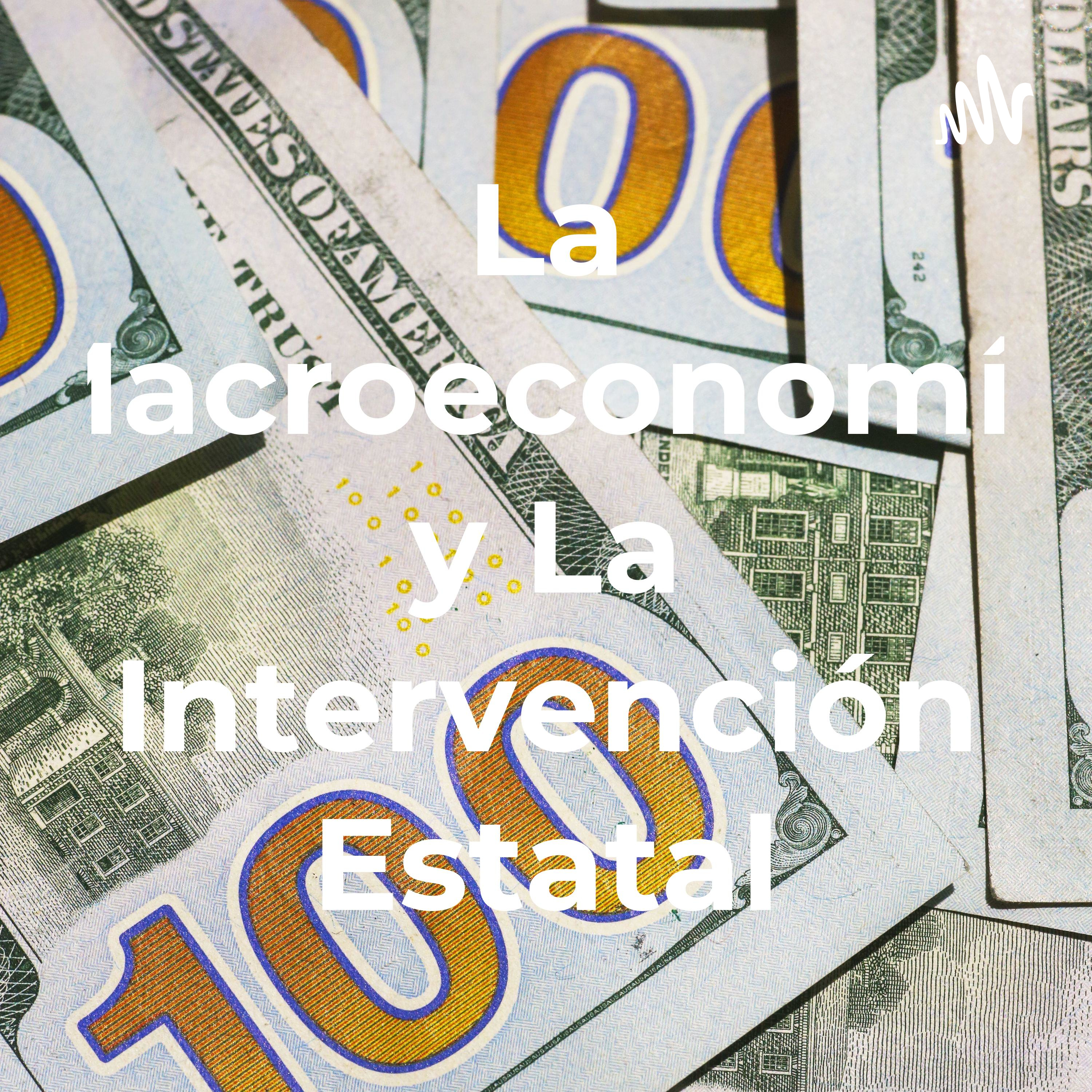 La Macroeconomía y La Intervención Estatal