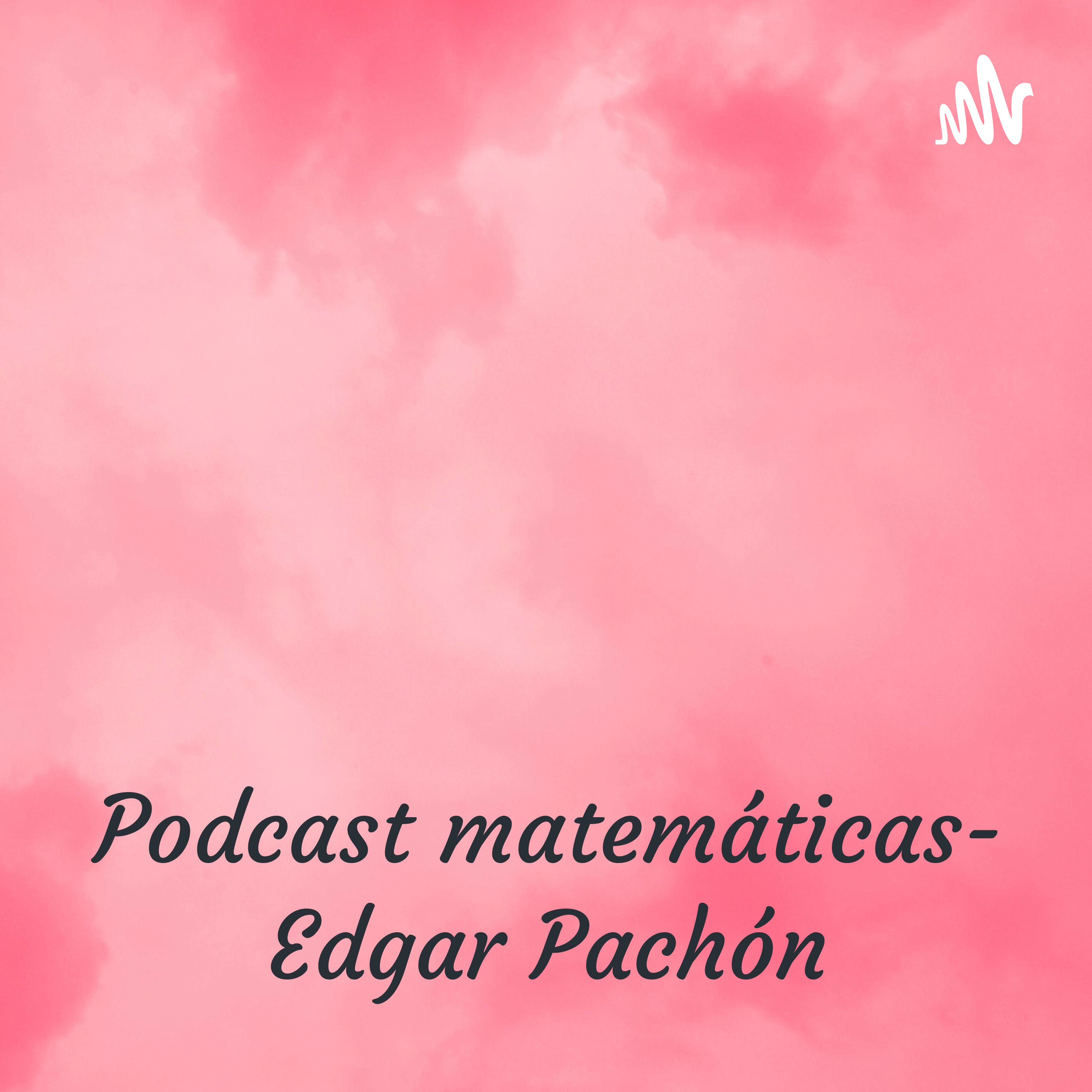 Podcast matemáticas- Edgar Pachón - Contador Público 