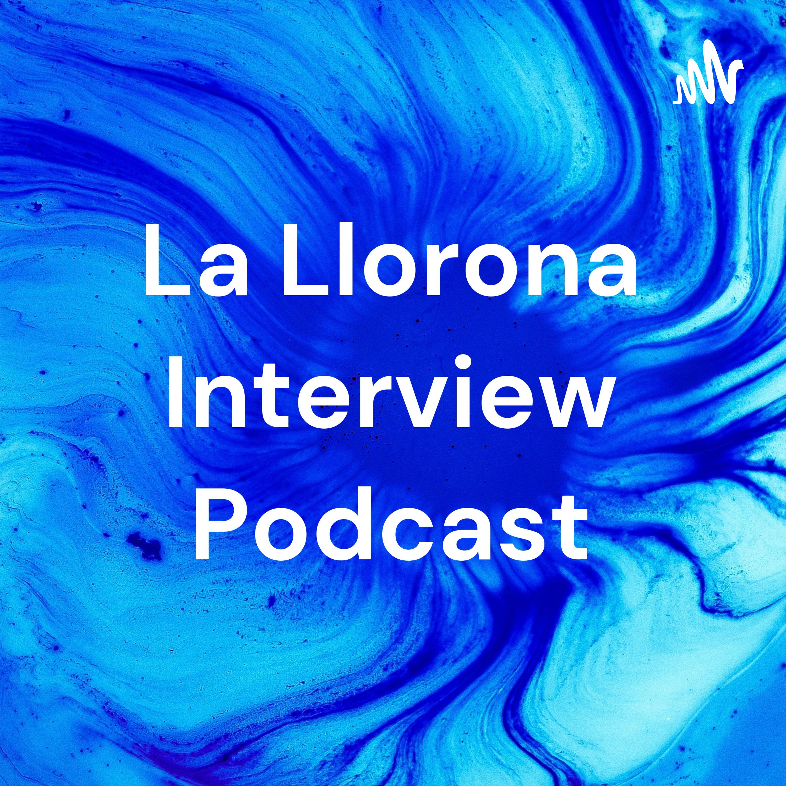 La Llorona Interview Podcast cover art