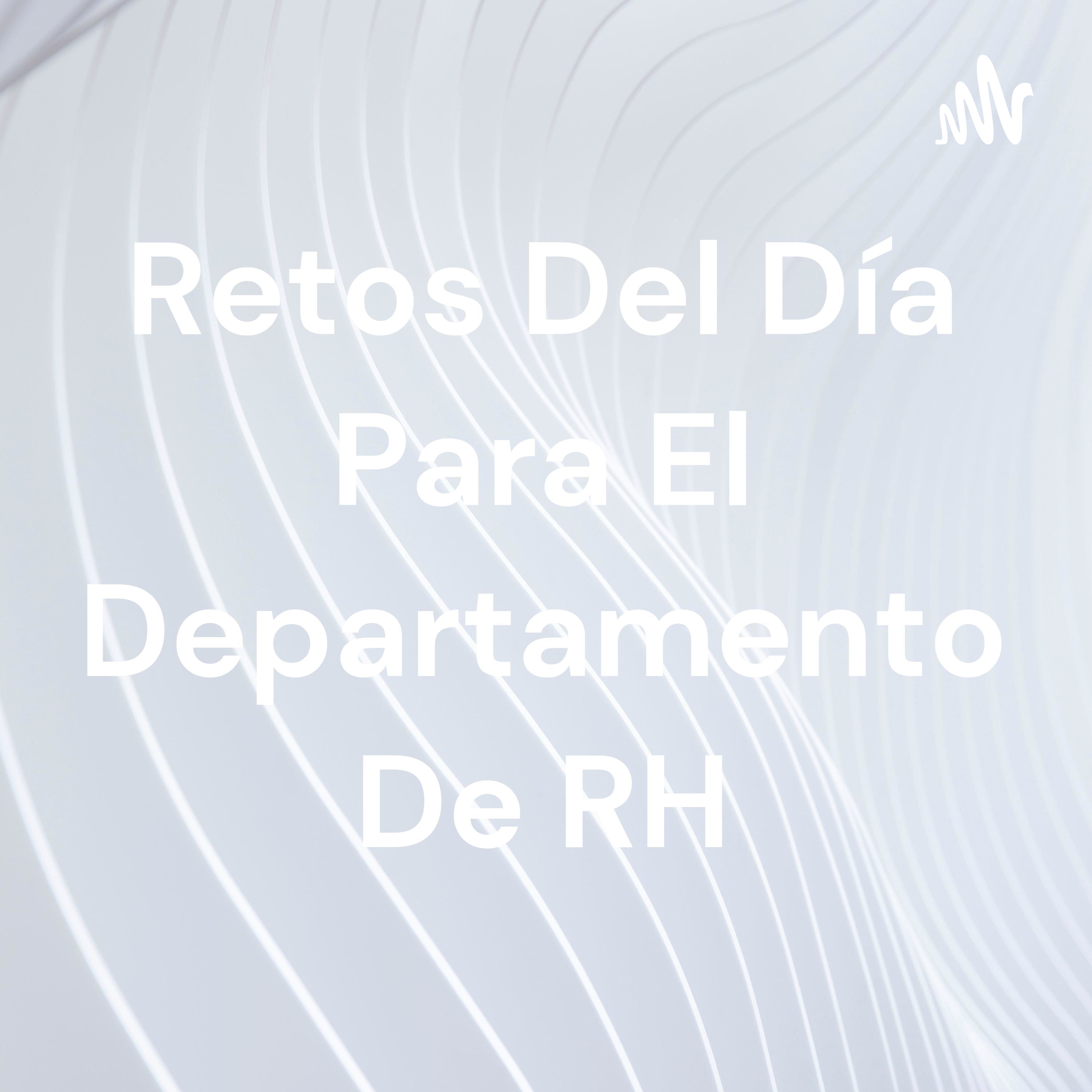 Retos Del Día Para El Departamento De RH cover art