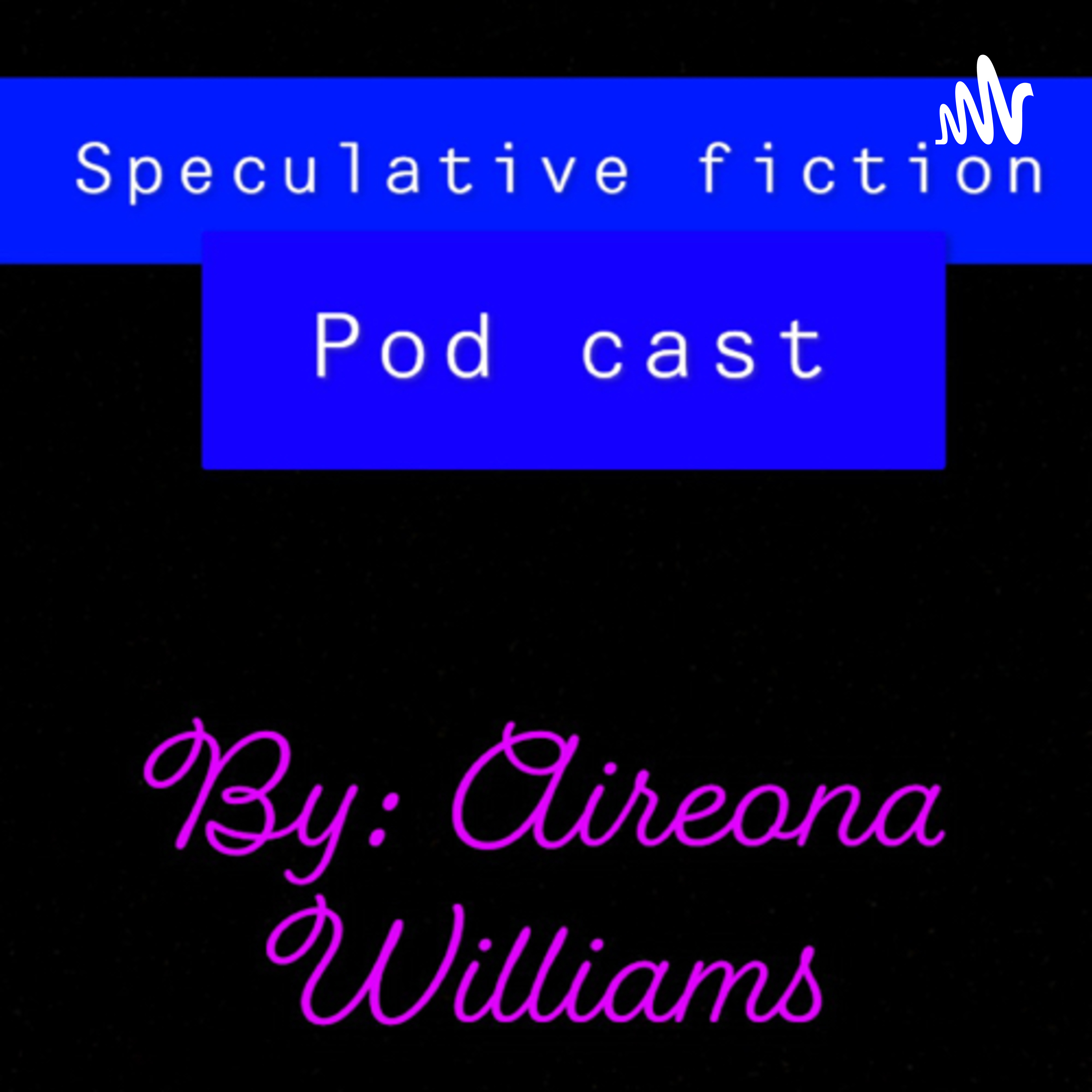 Speculative fiction- Aireona williams