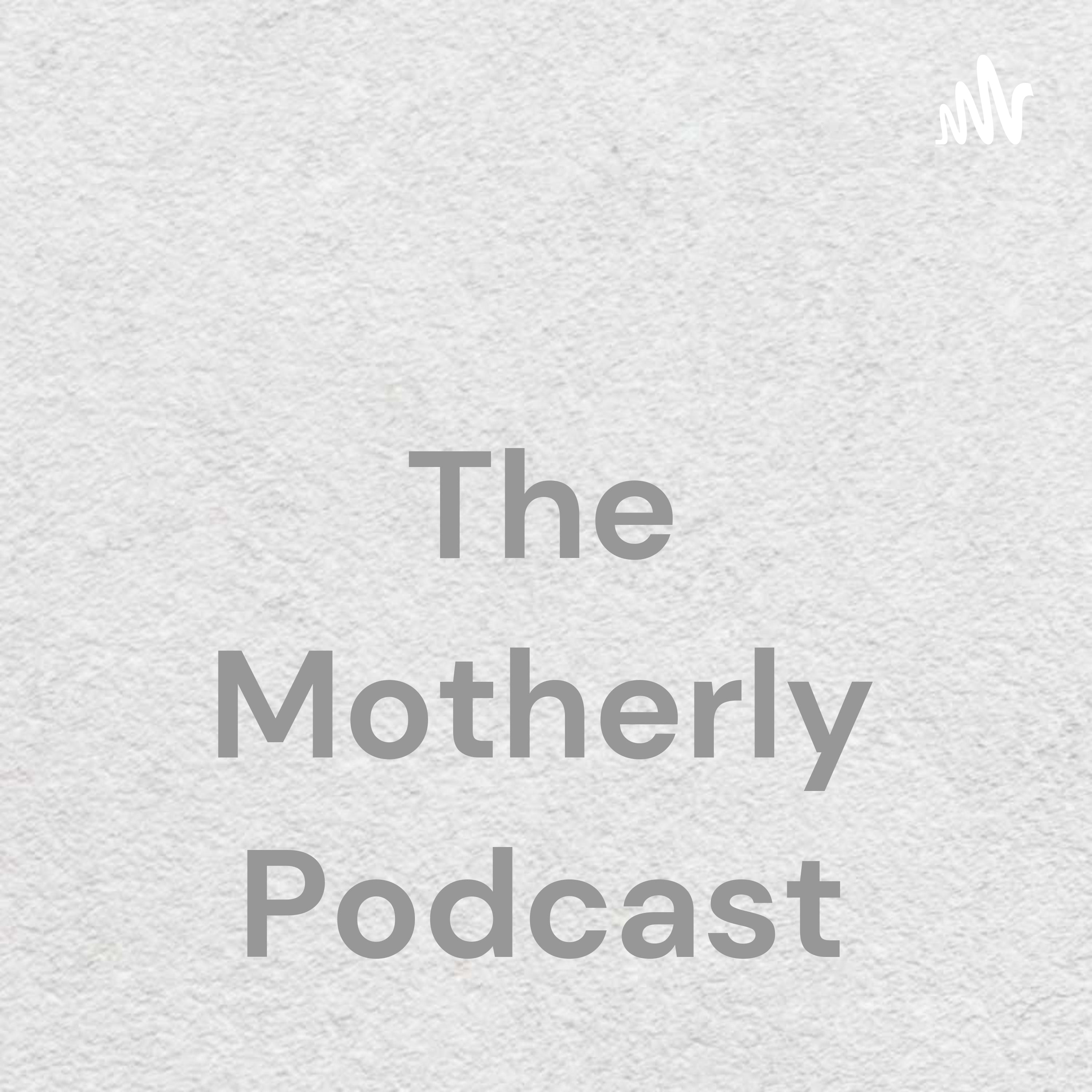 The Motherly Podcast The Motherly Podcast
