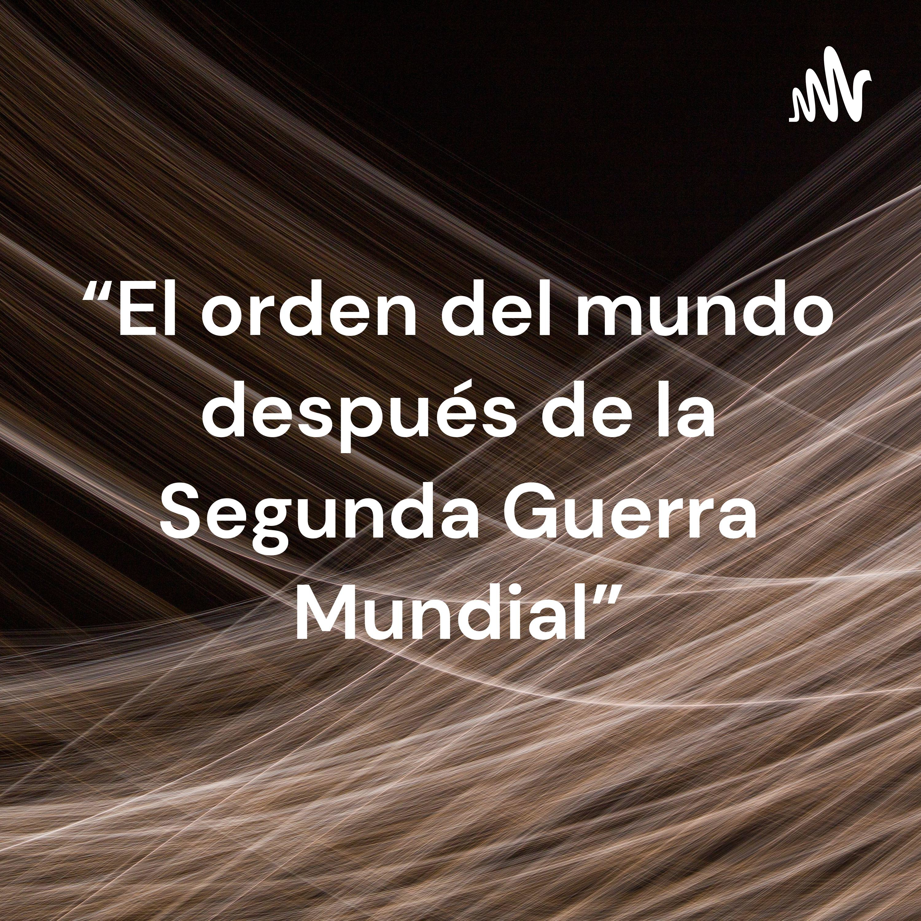 “El orden del mundo después de la Segunda Guerra Mundial” cover art