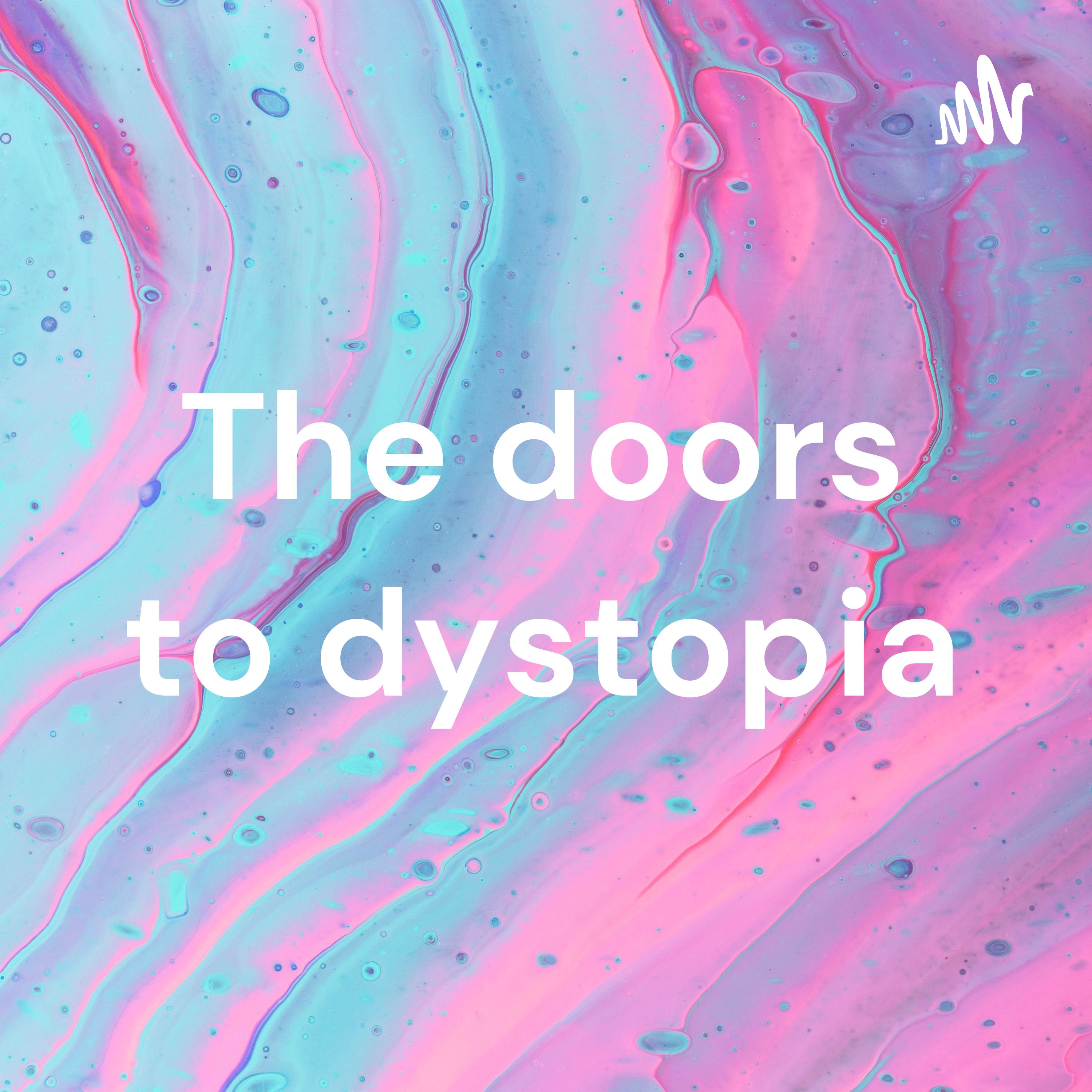 The doors to dystopia