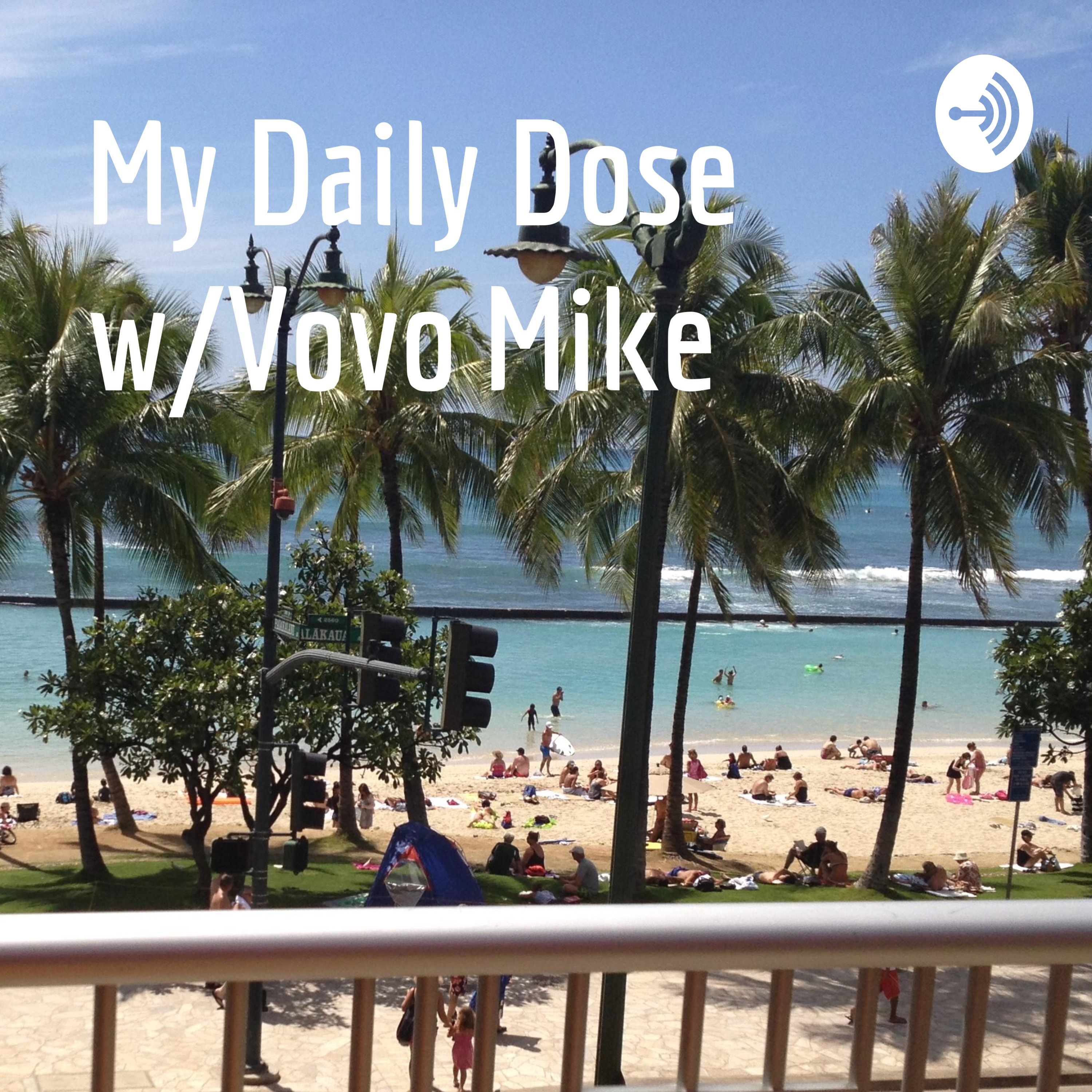 My Daily Dose w/Vovo Mike