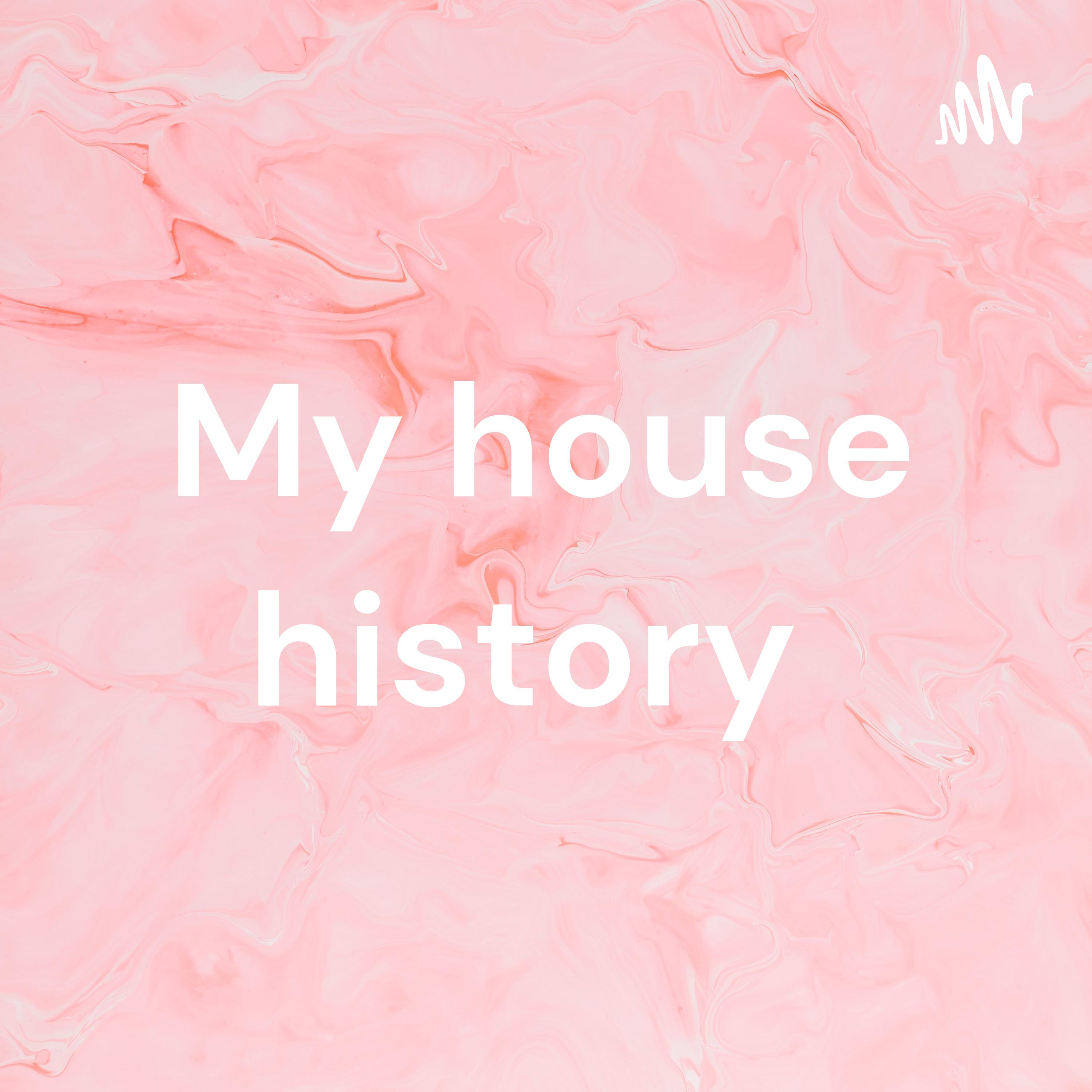 My house history 