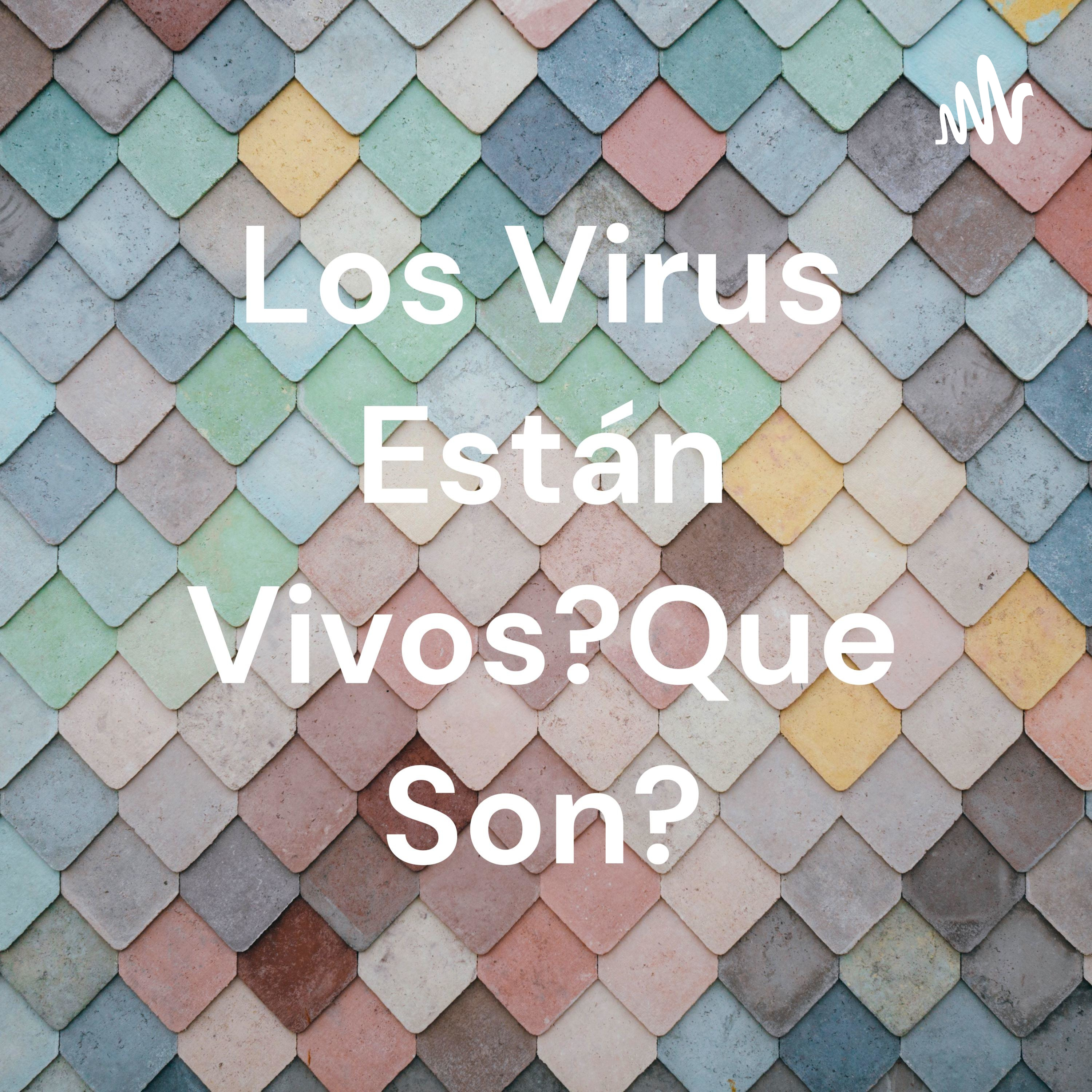 Los Virus Están Vivos?Que Son? cover art