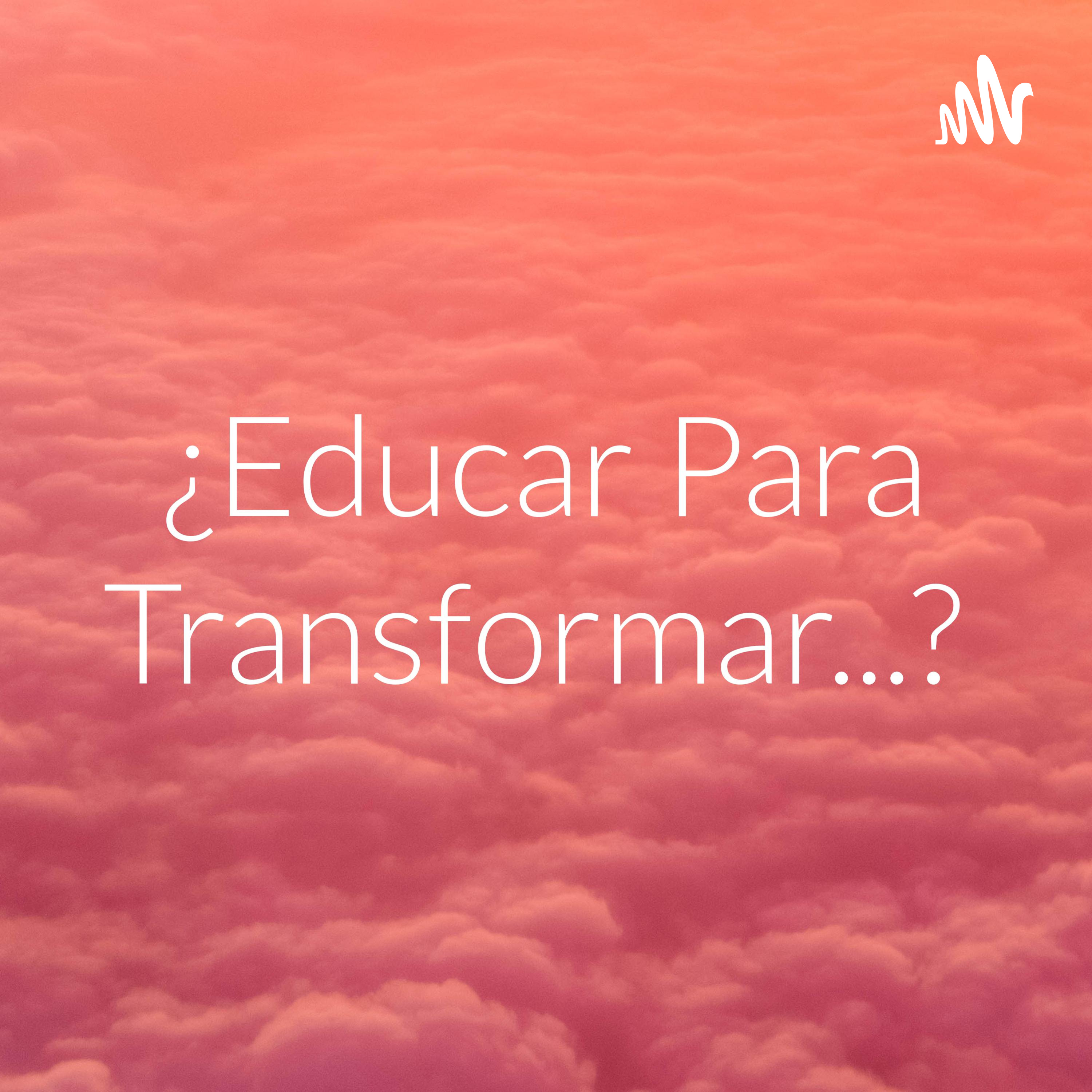 ¿Educar Para Transformar...? cover art