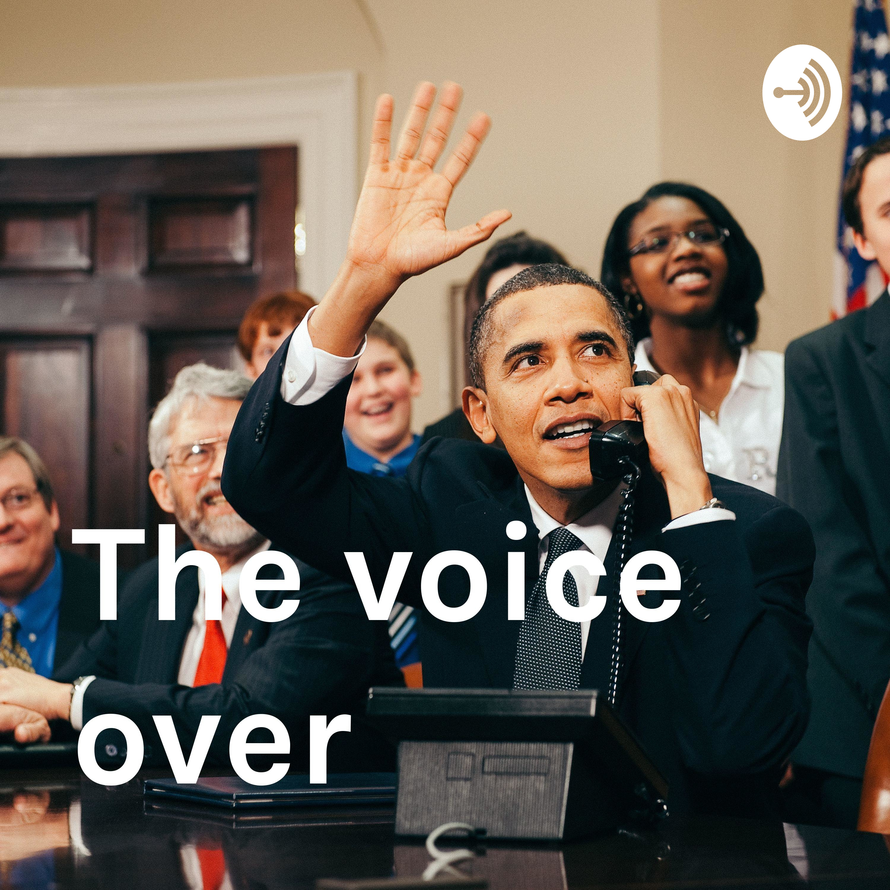 The voice over