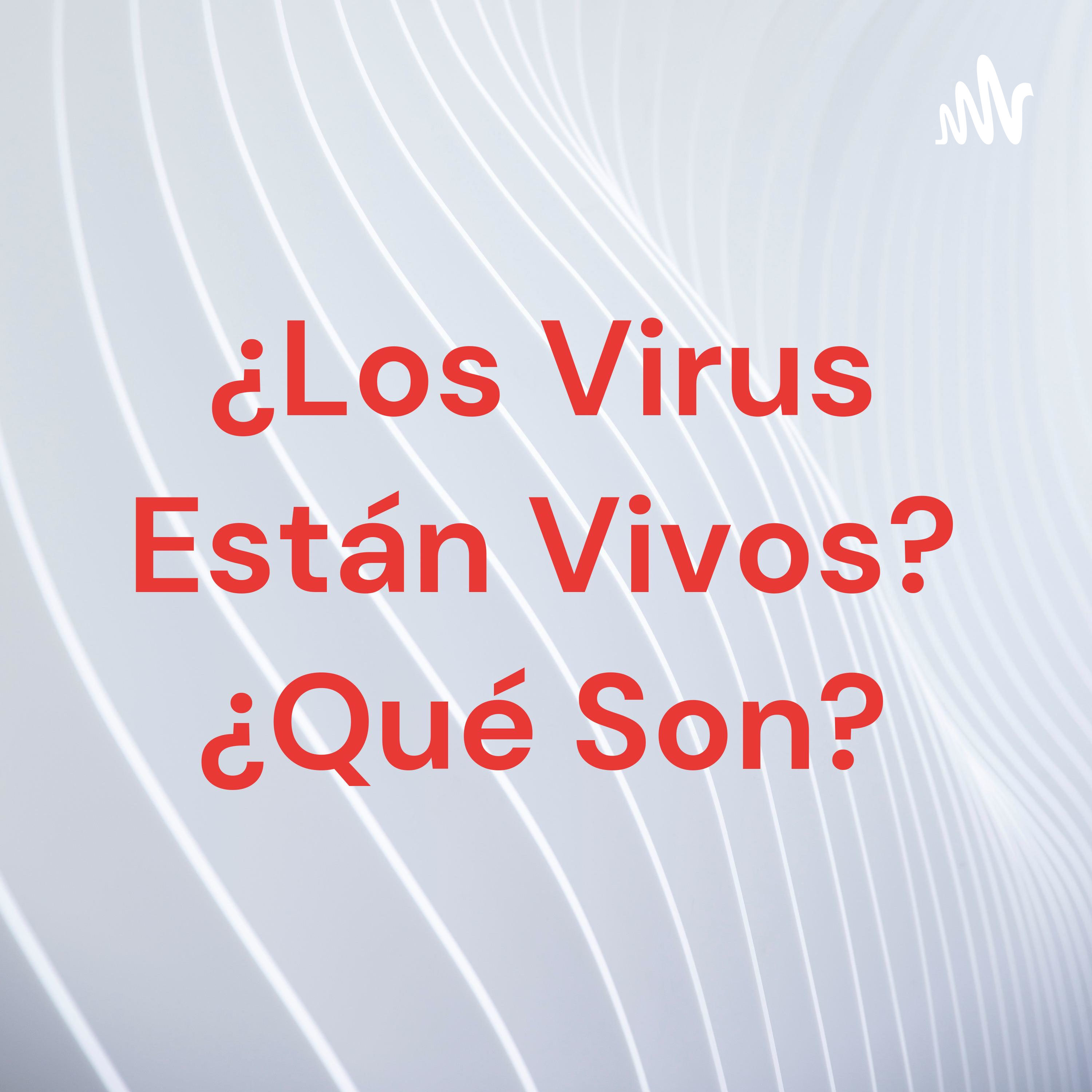 ¿Los Virus Están Vivos? ¿Qué Son? cover art