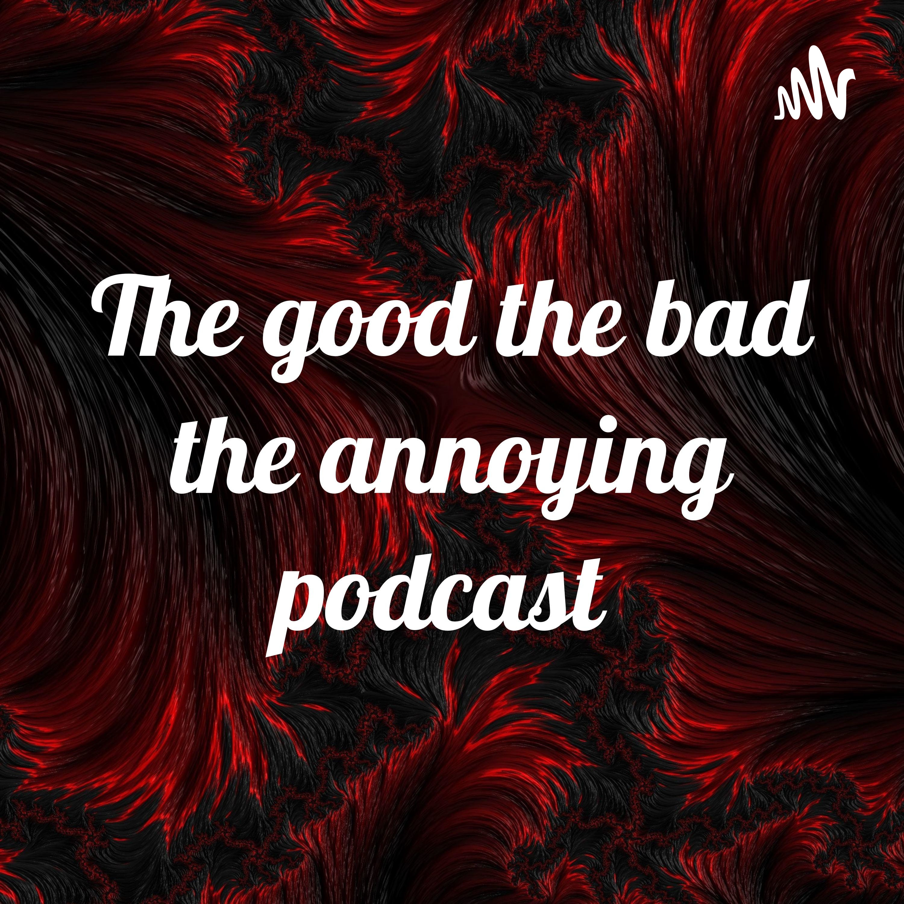 The good the bad the annoying podcast cover art
