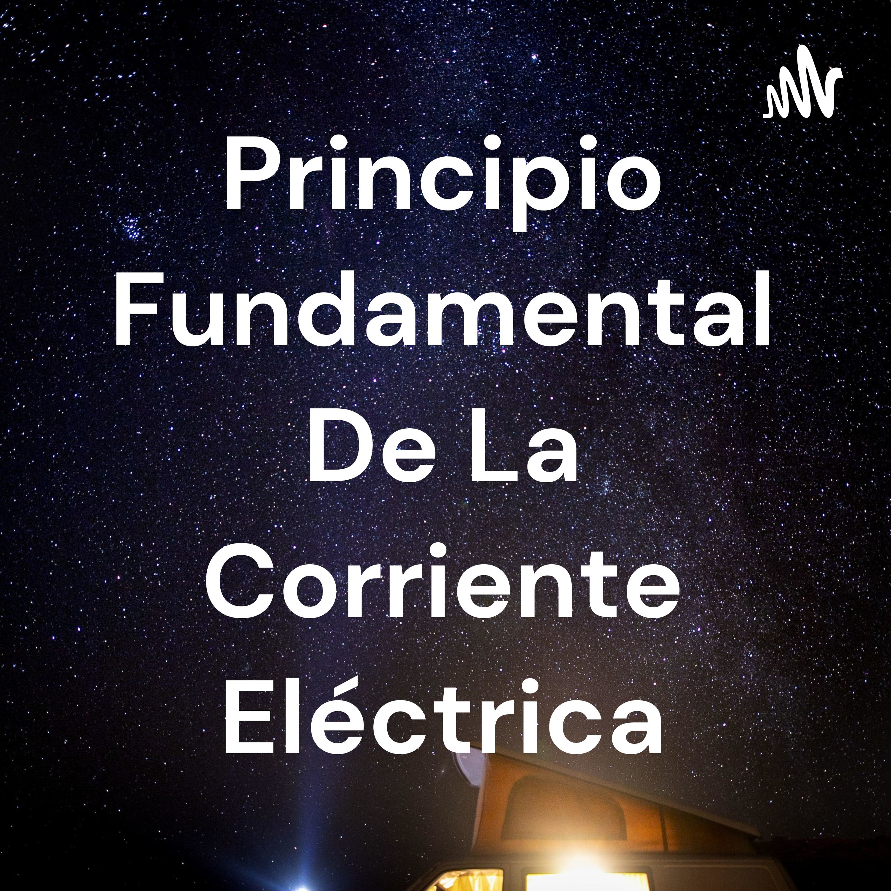 Principio Fundamental De La Corriente Eléctrica