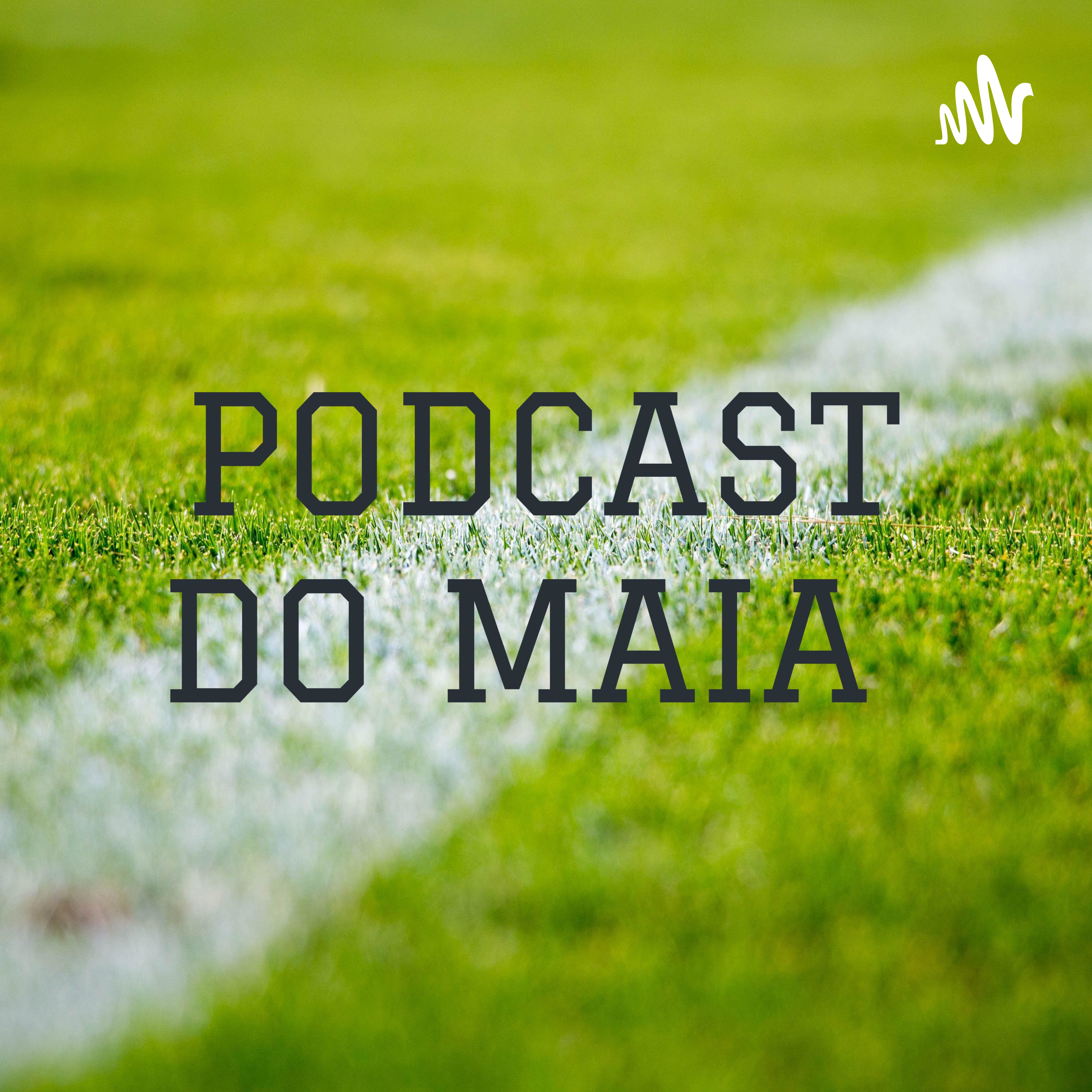 PODCAST DO MAIA