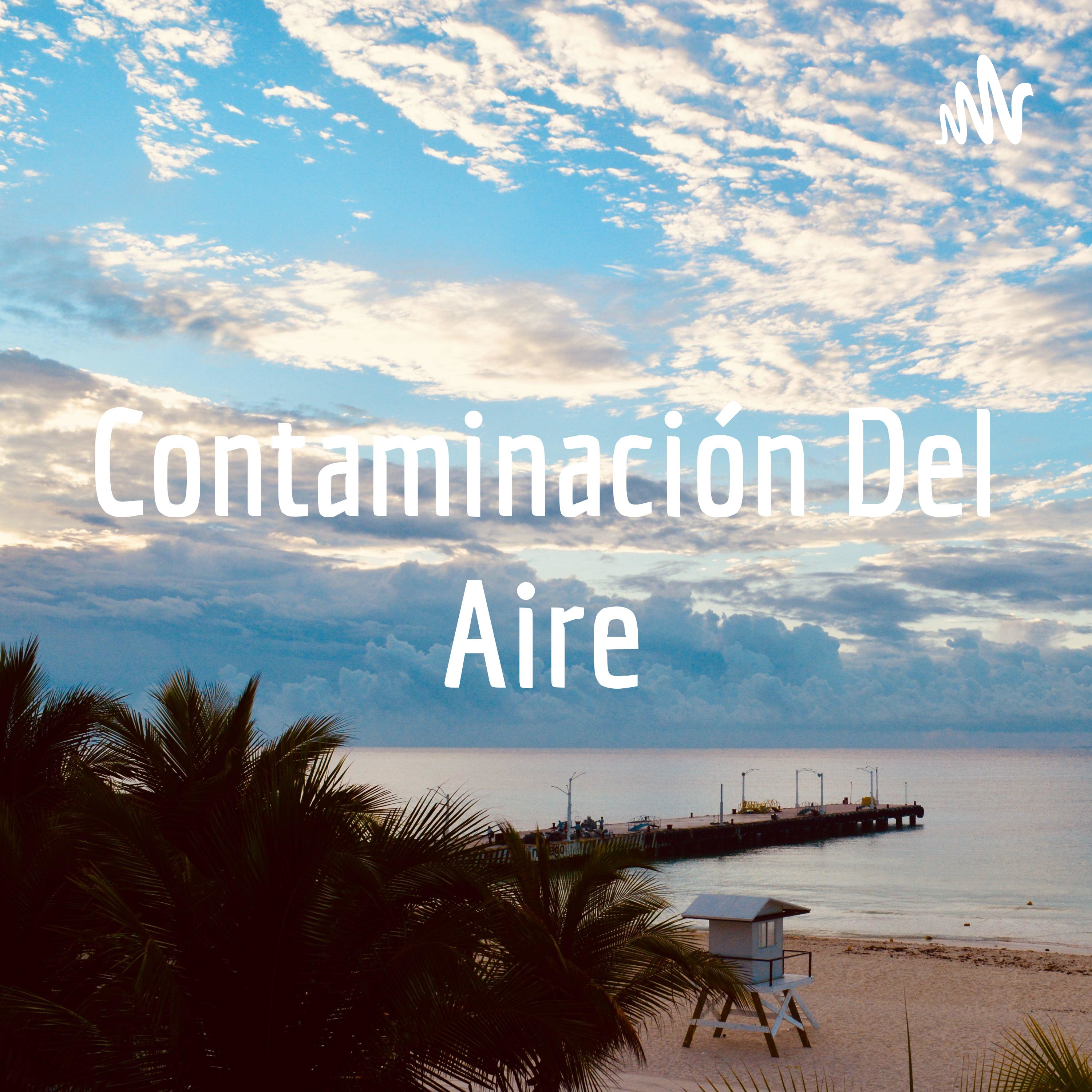 Contaminación Del Aire podcast artwork
