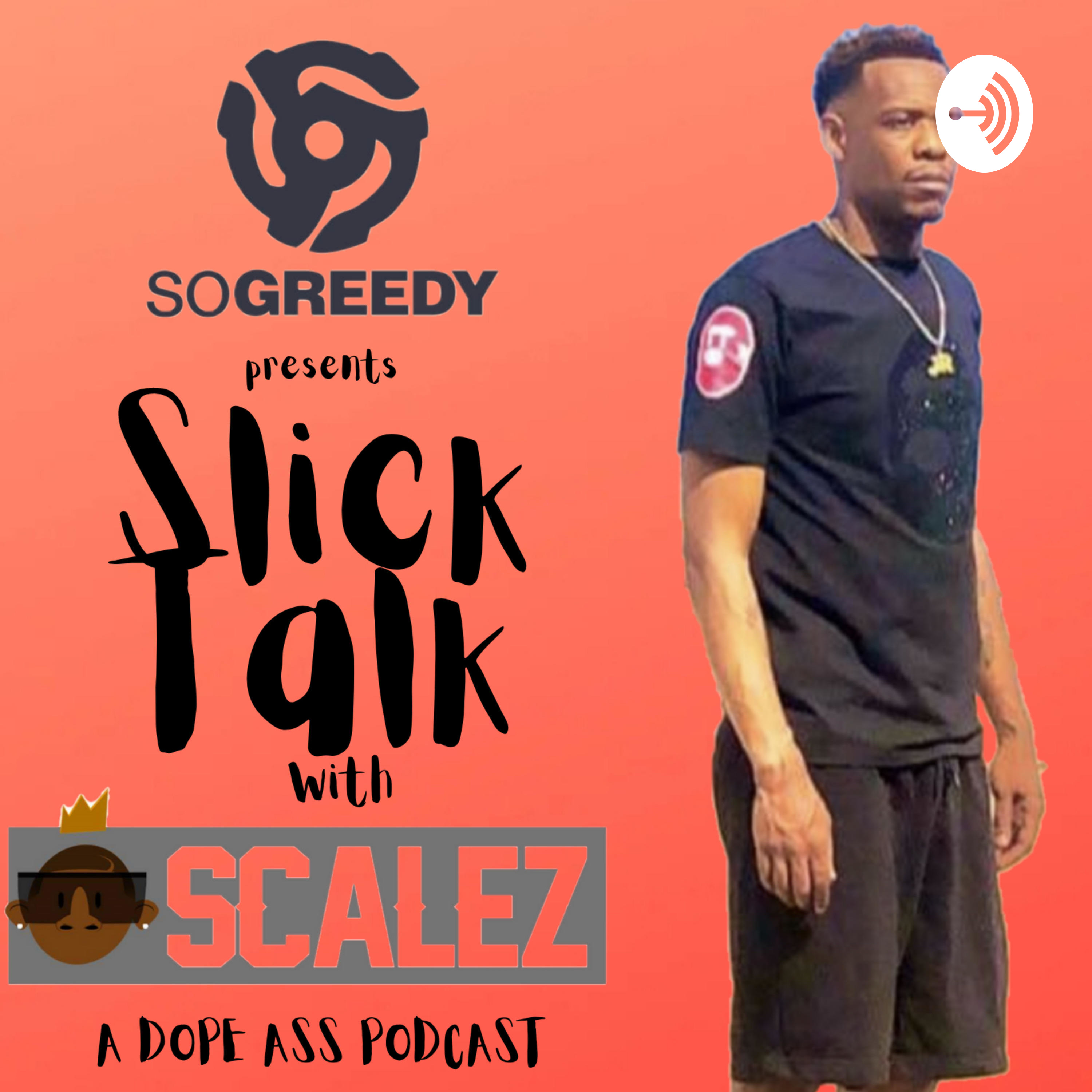 Slick Talk with SCALEZ