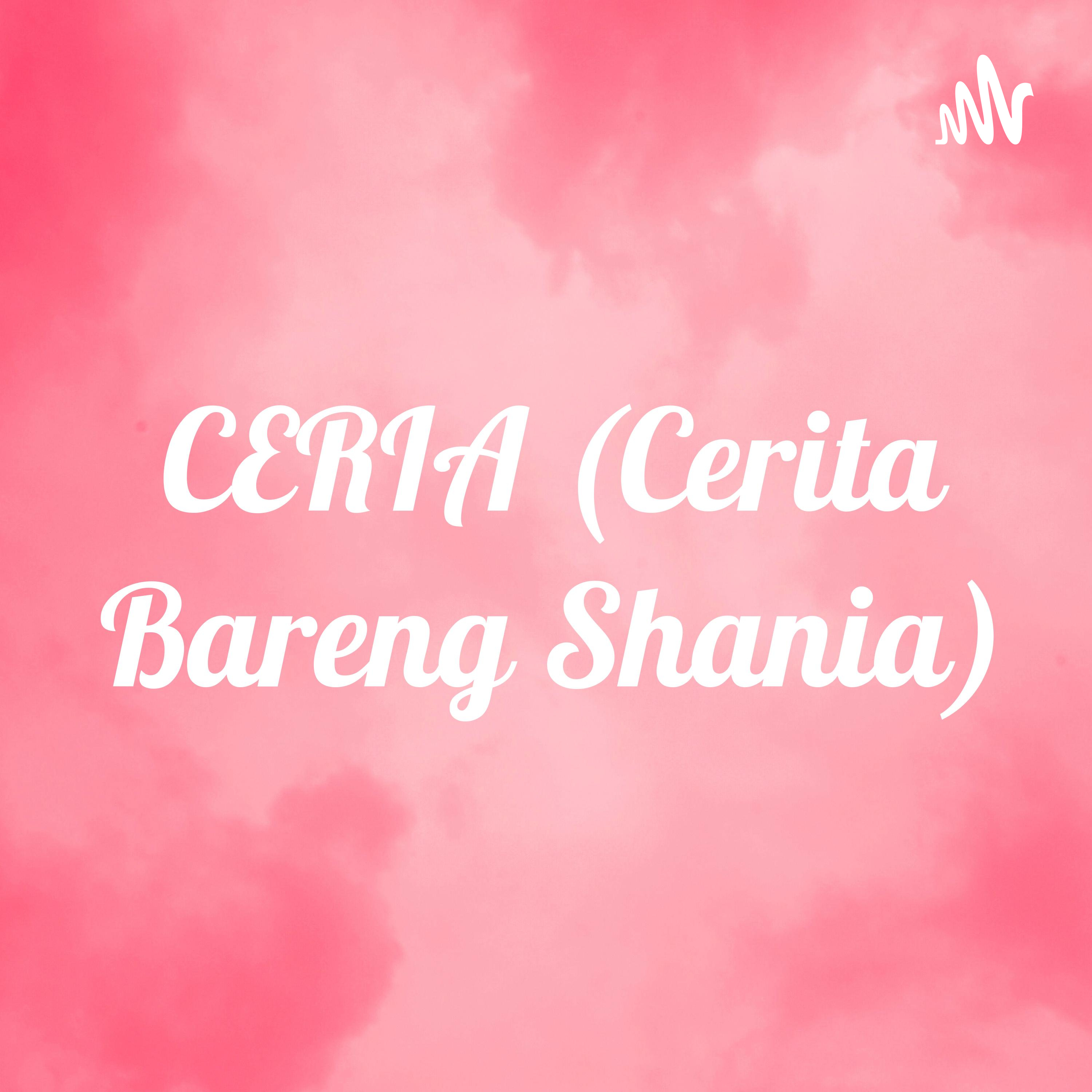 CERIA (Cerita Bareng Shania)
