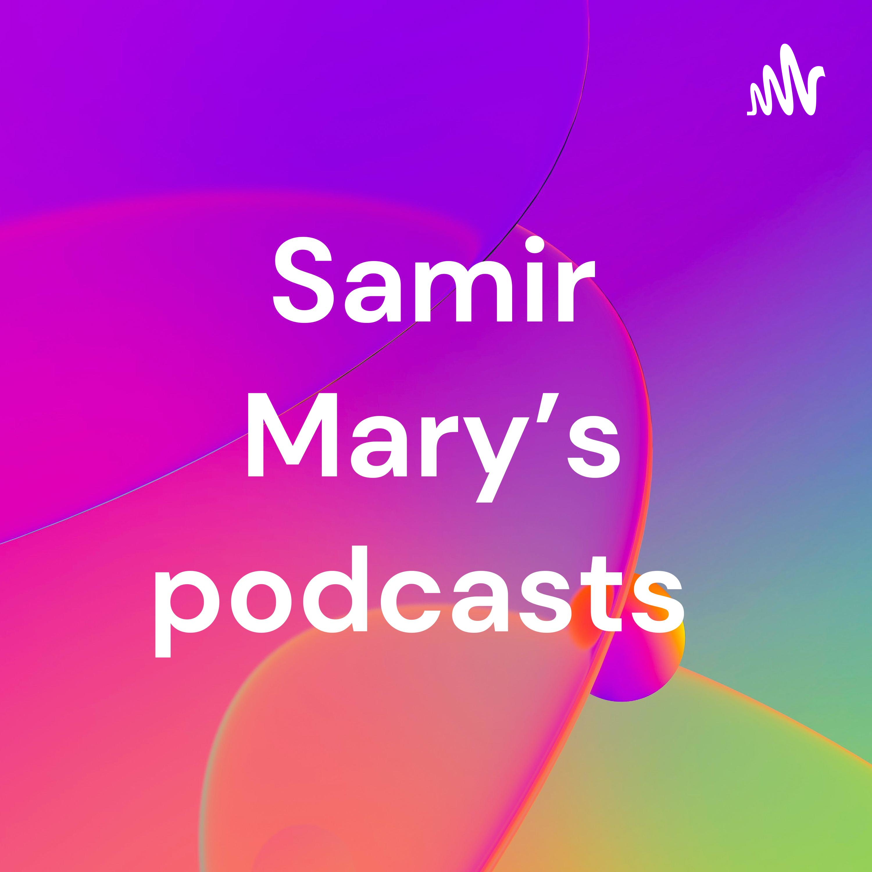 Samir Mary's podcasts 