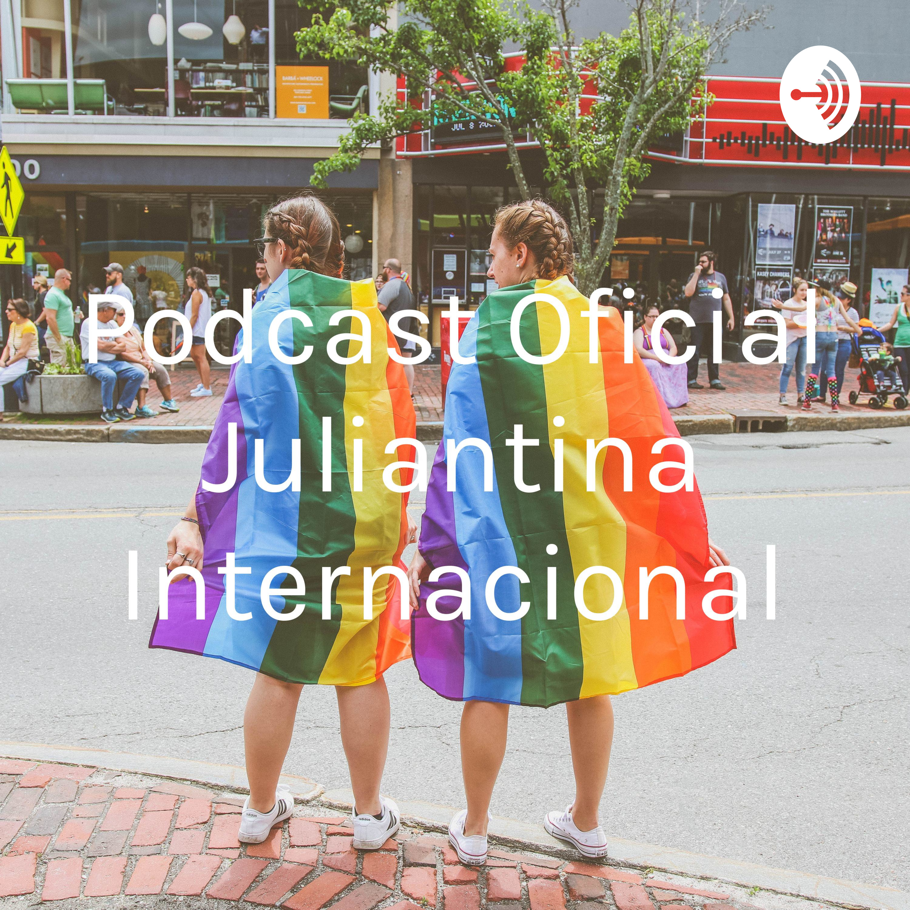 Podcast Oficial Juliantina Internacional