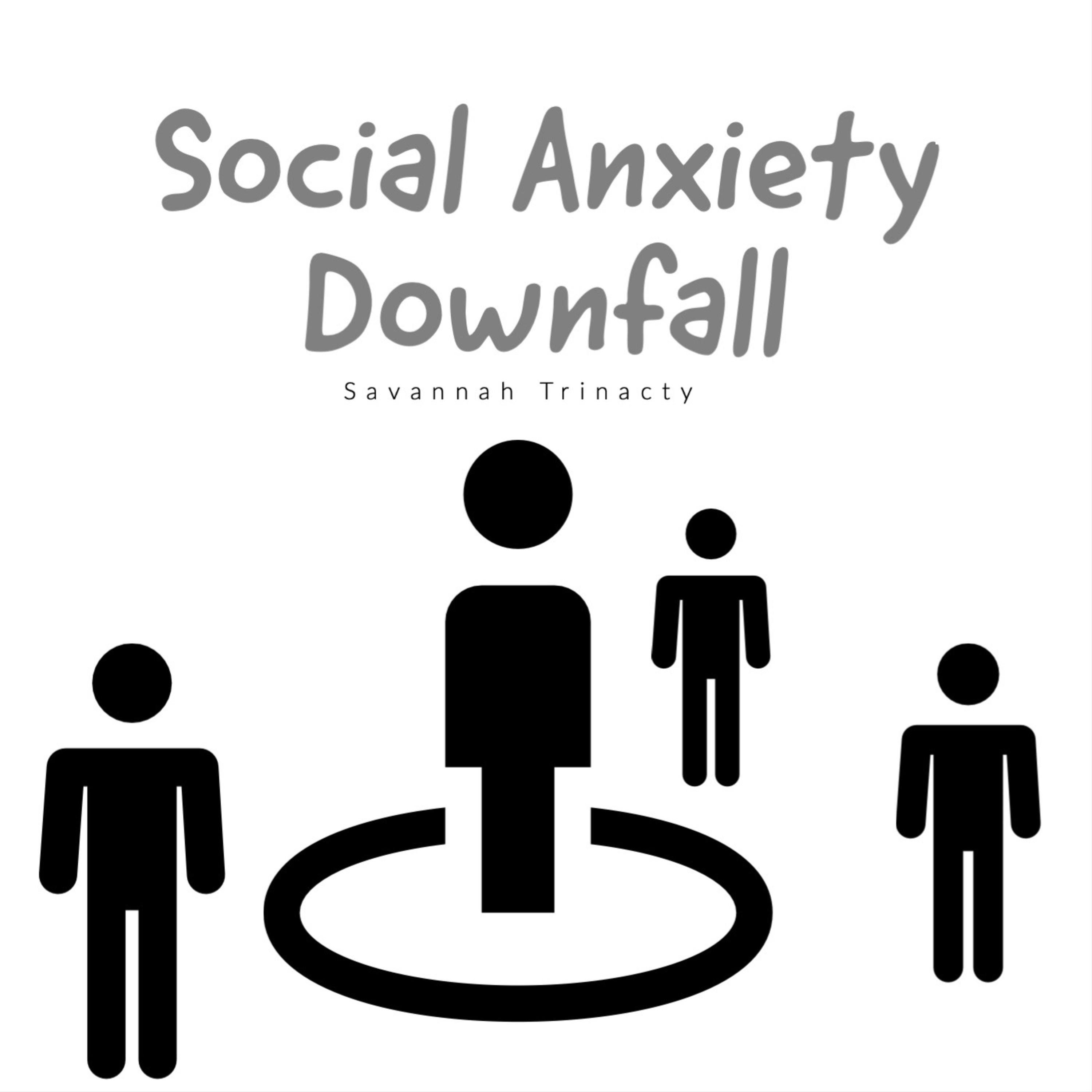 Social Anxiety downfall 