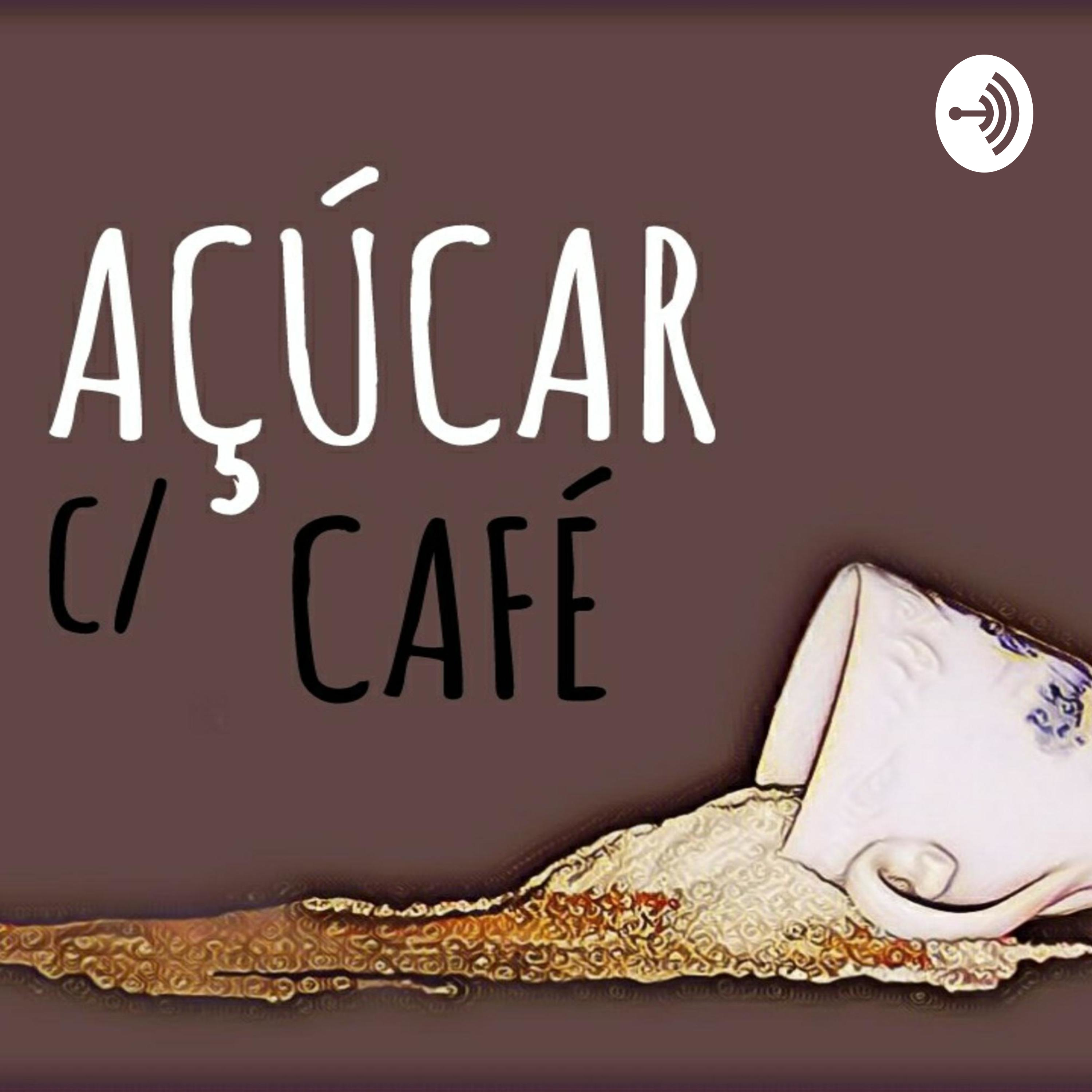 Açúcar c/ Café Açúcar c/ Café