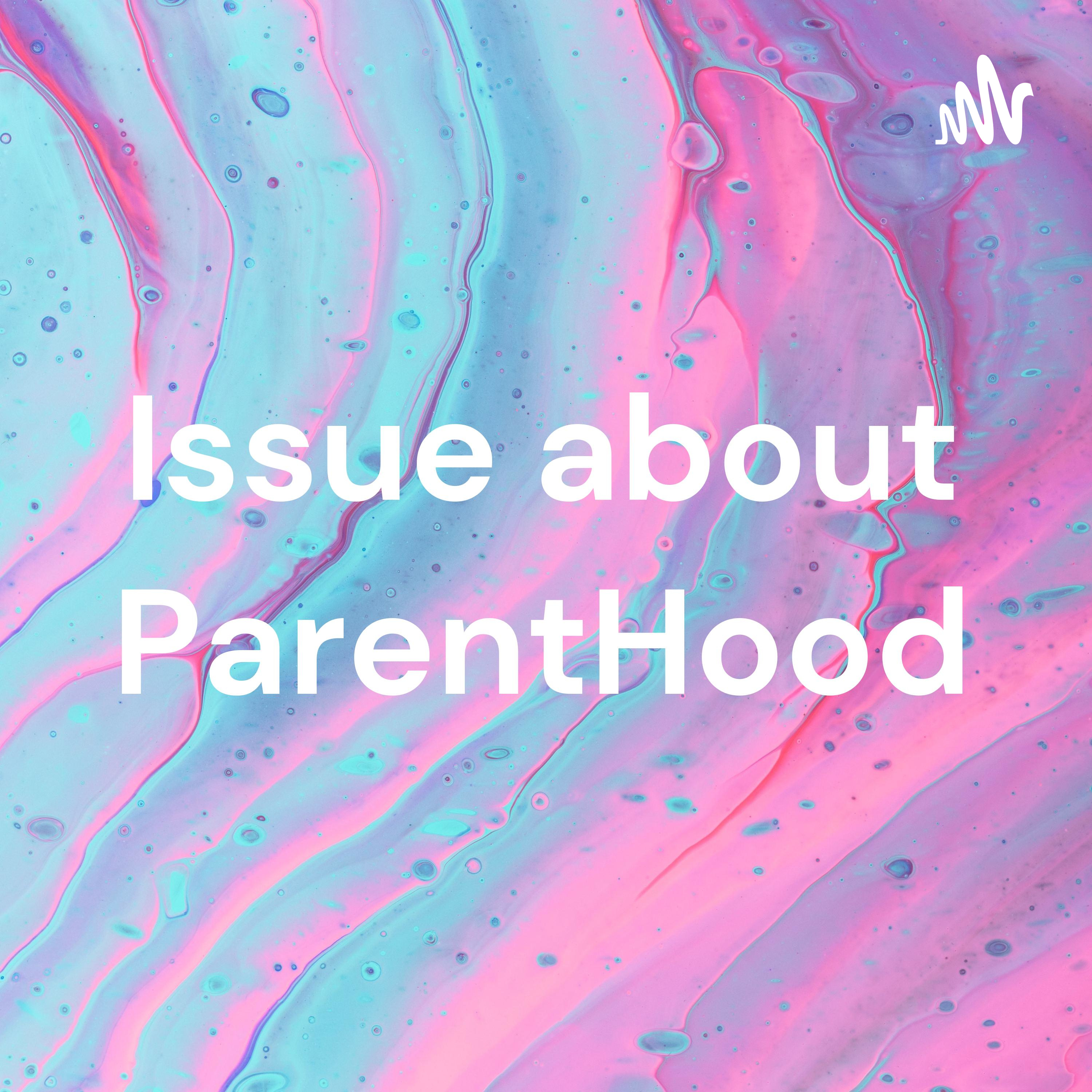 Issue about ParentHood
