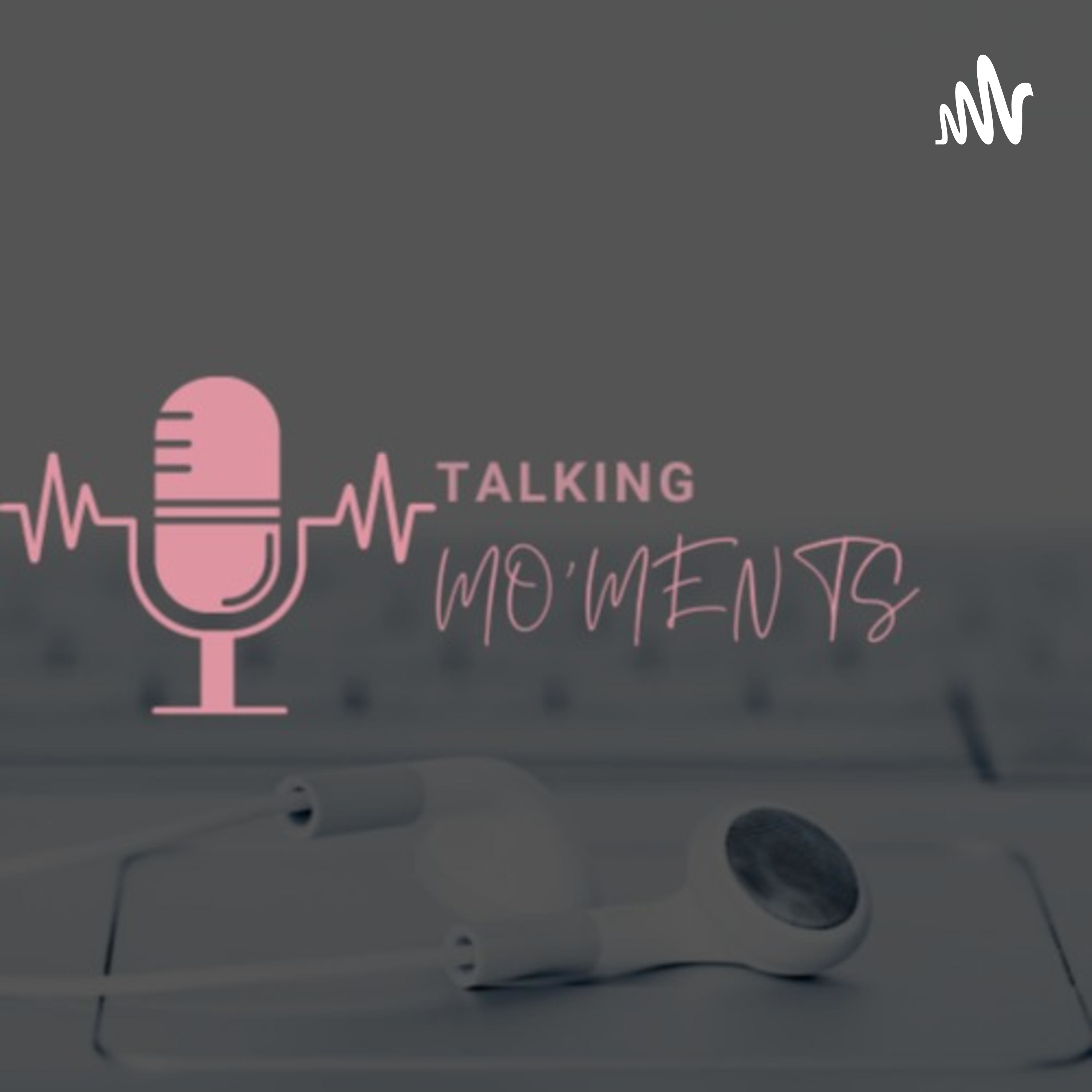 Talking Mo'ments podcast artwork