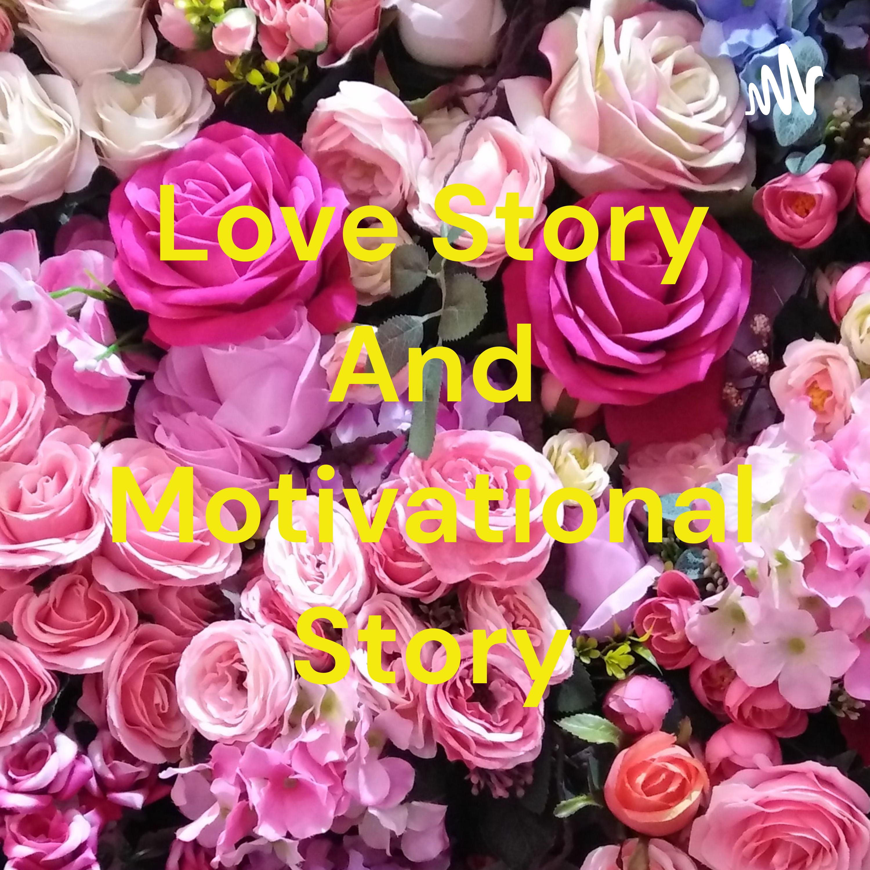 Love Story And Motivational Story