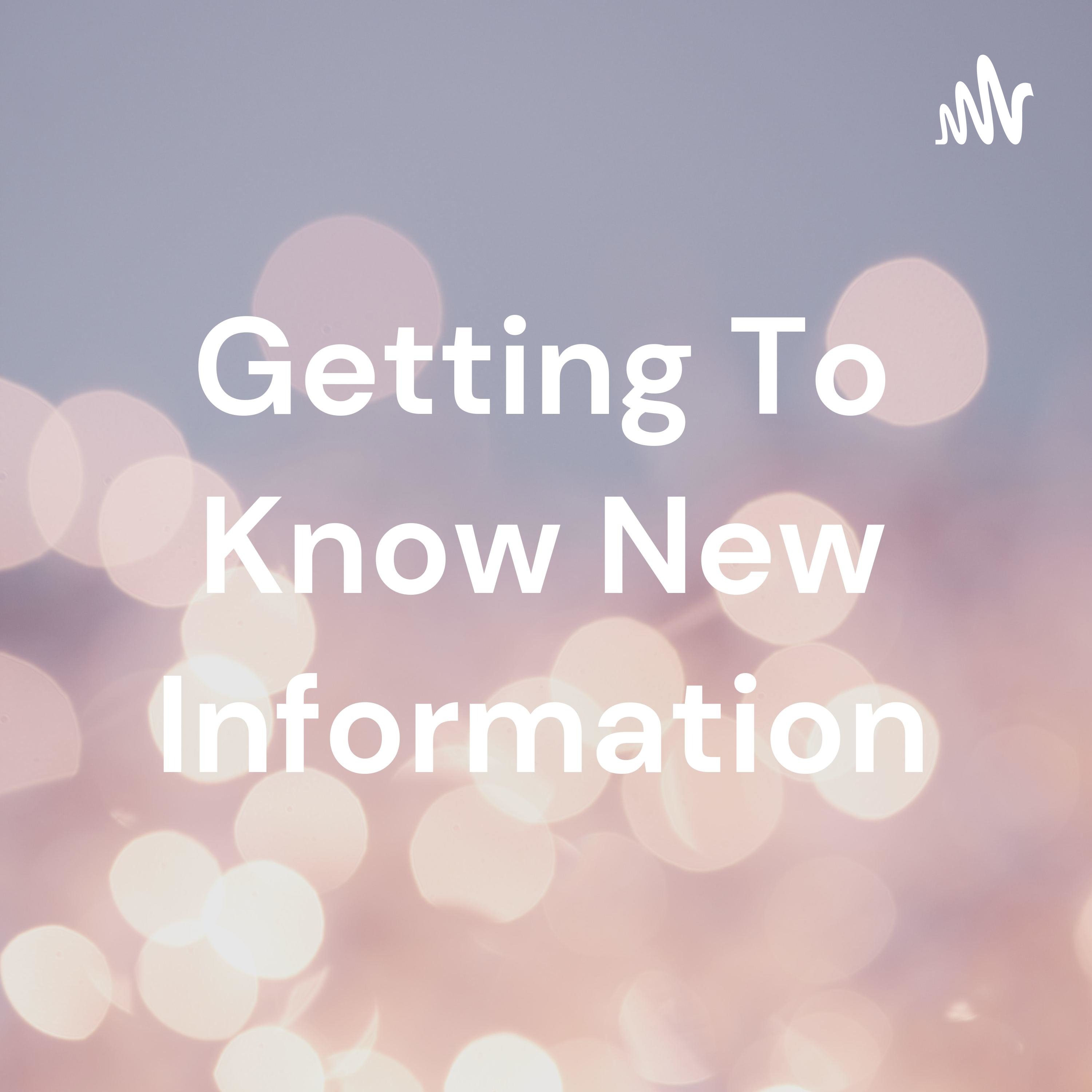 Getting To Know New Information cover art