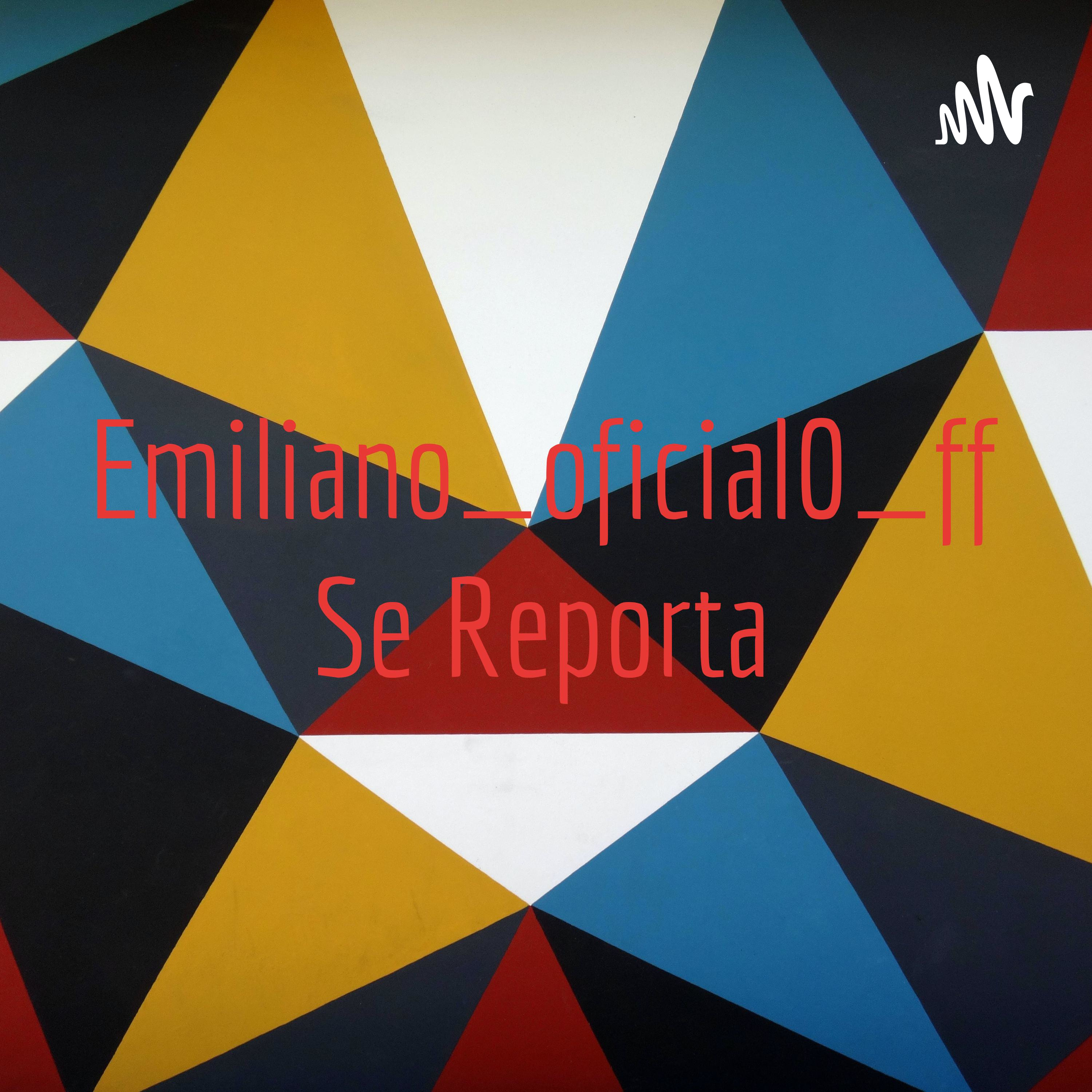 Podcast Emiliano_oficial0_ff Se Reporta