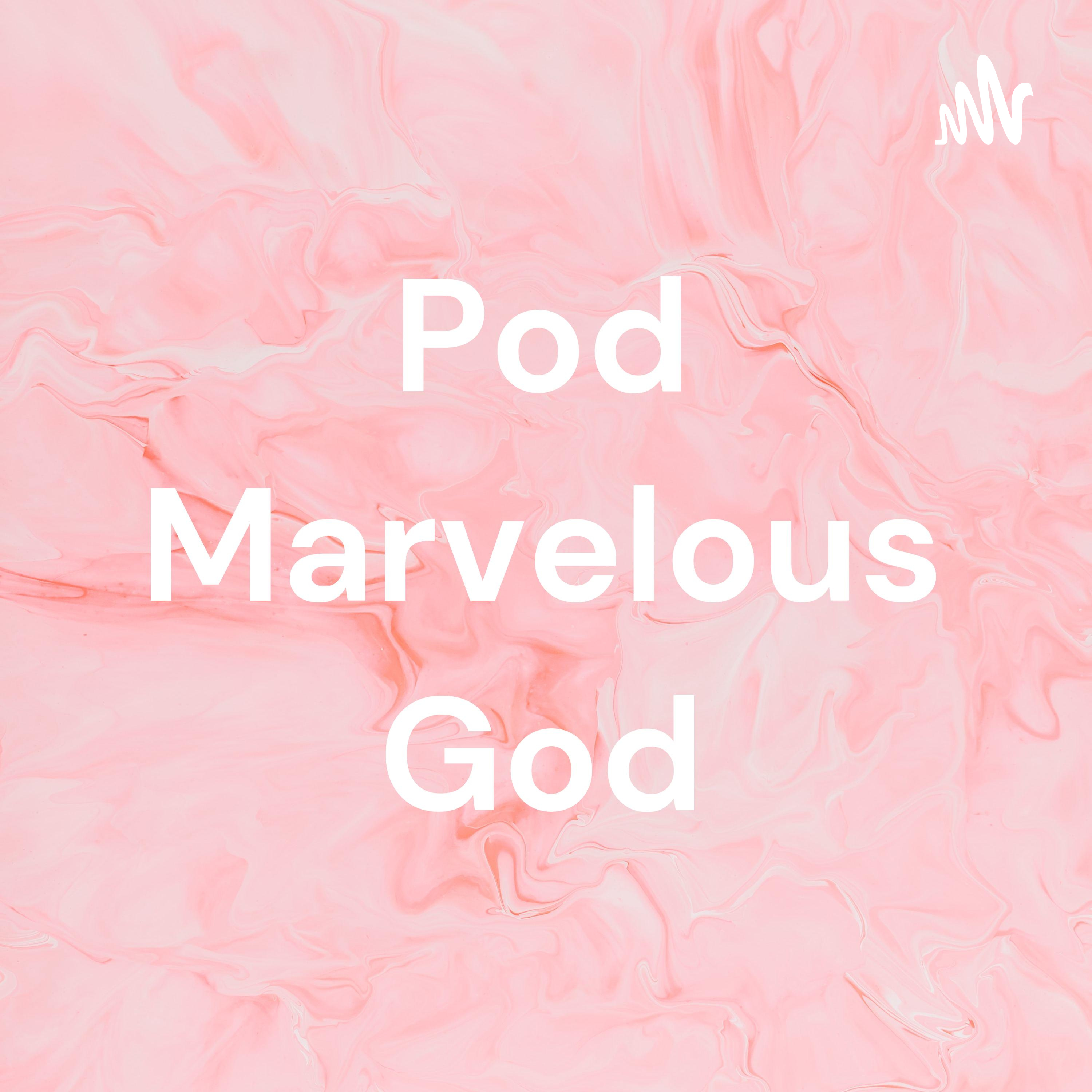 Pod Marvelous God