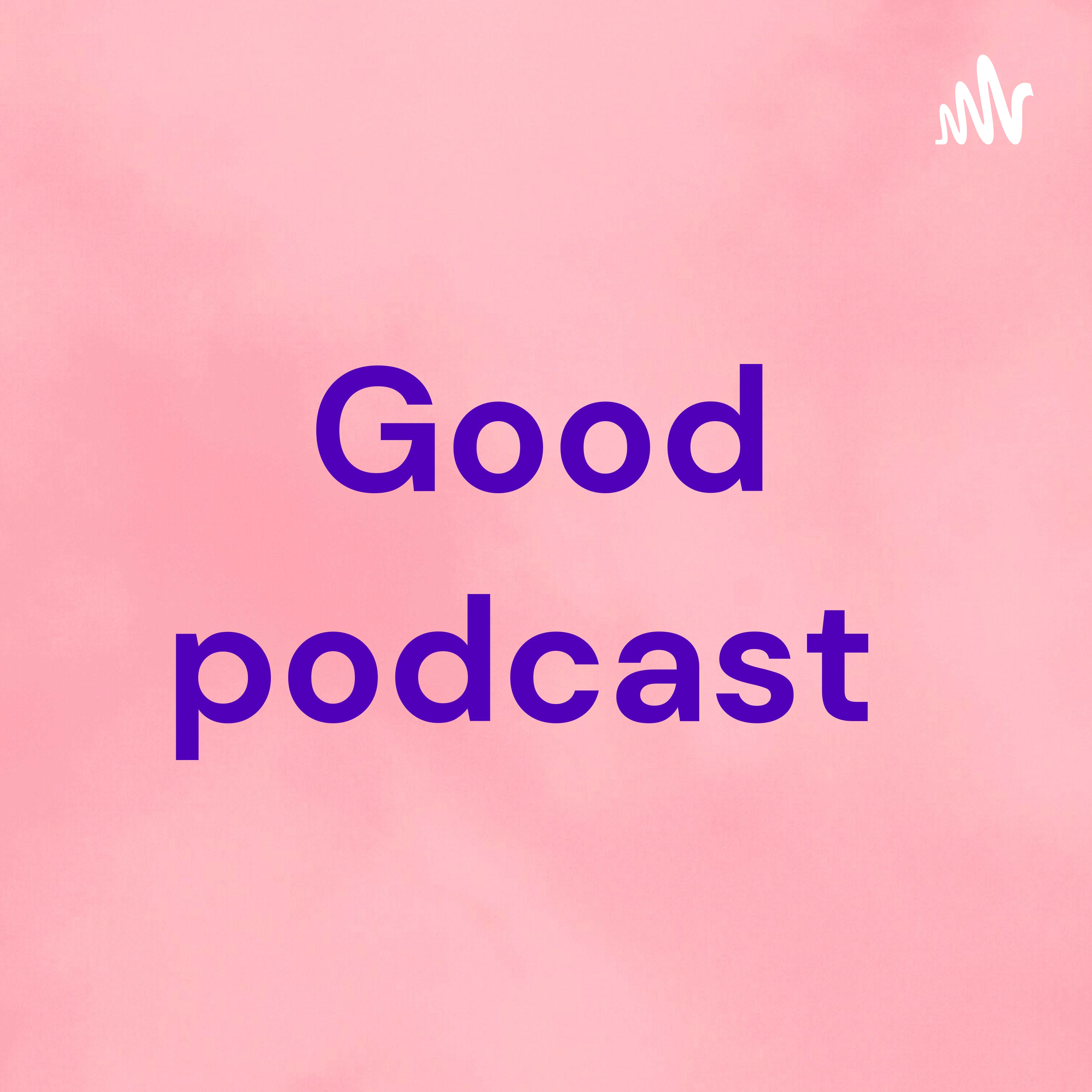 Good podcast podcast artwork