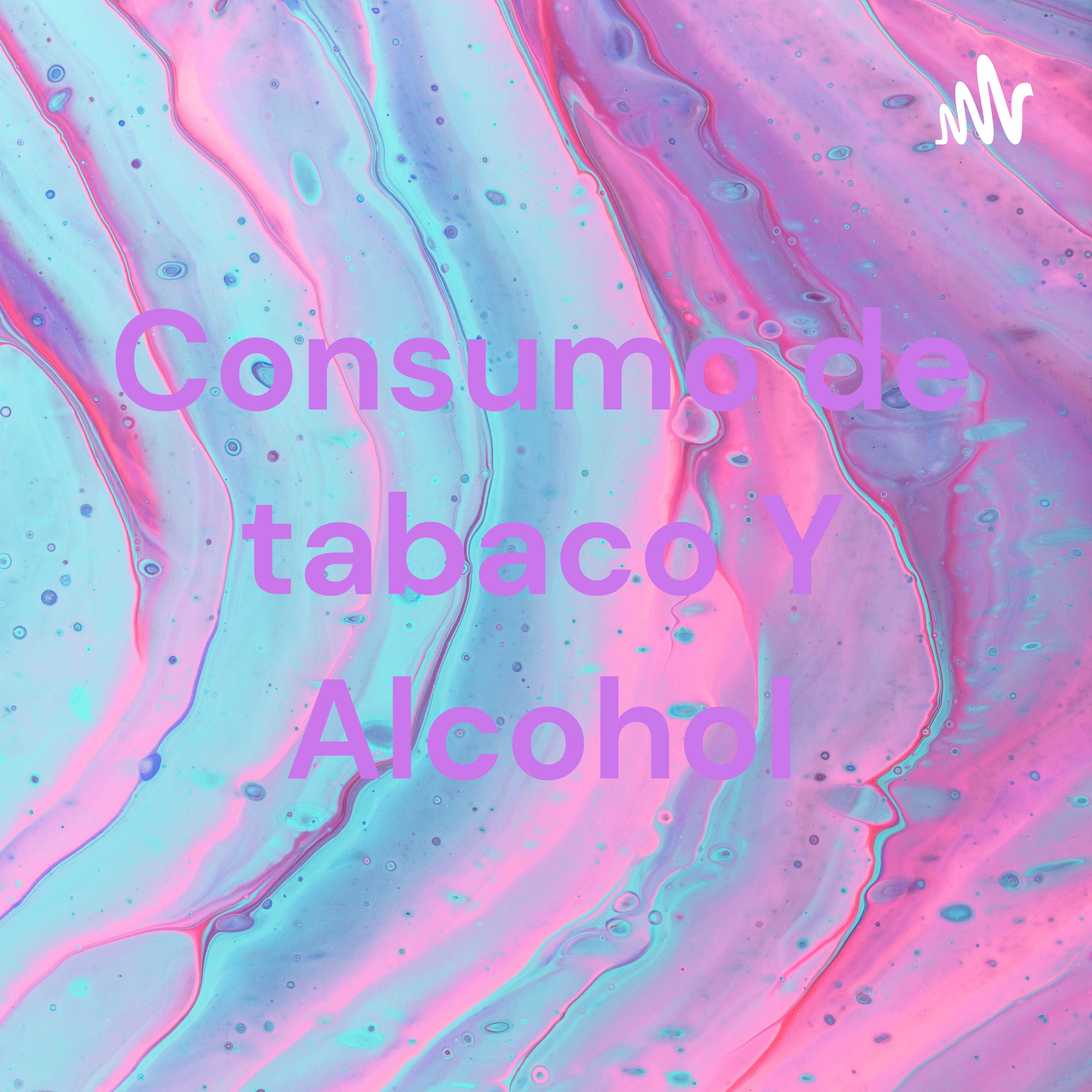 Consumo de tabaco Y Alcohol