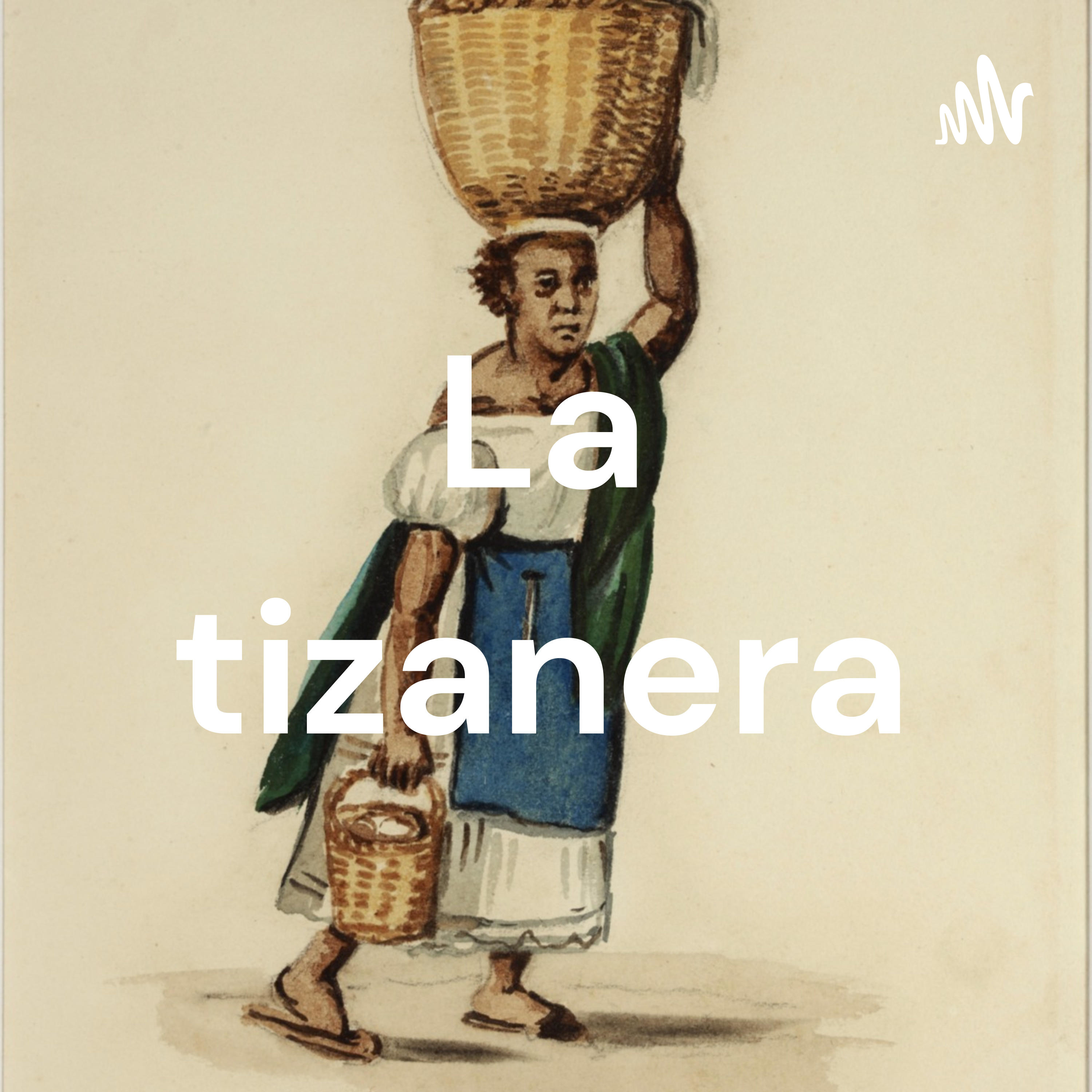 La tizanera podcast artwork