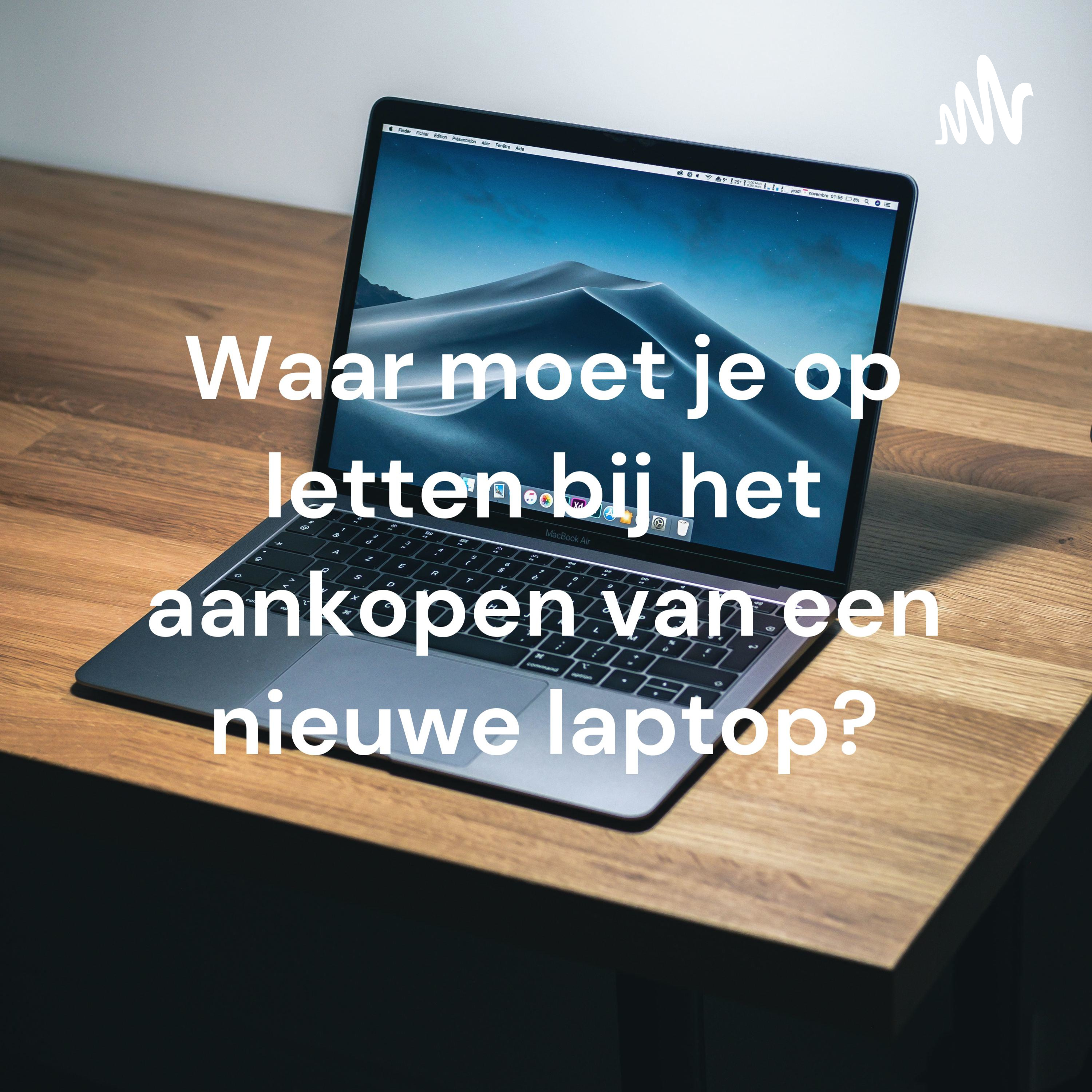 Waar moet je op letten bij het aankopen van een nieuwe laptop? cover art