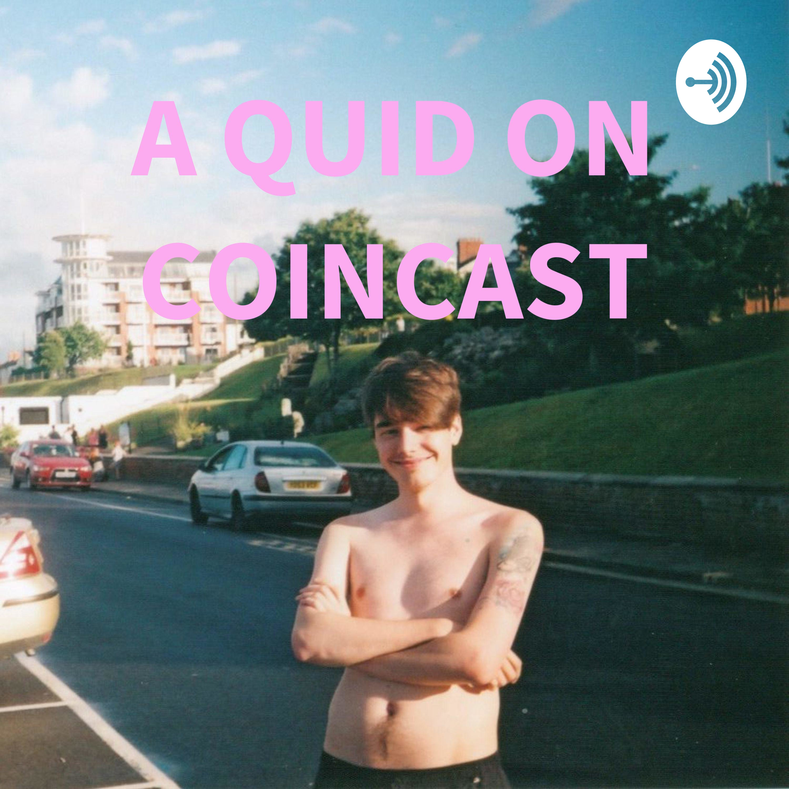 A QUID ON COINCAST