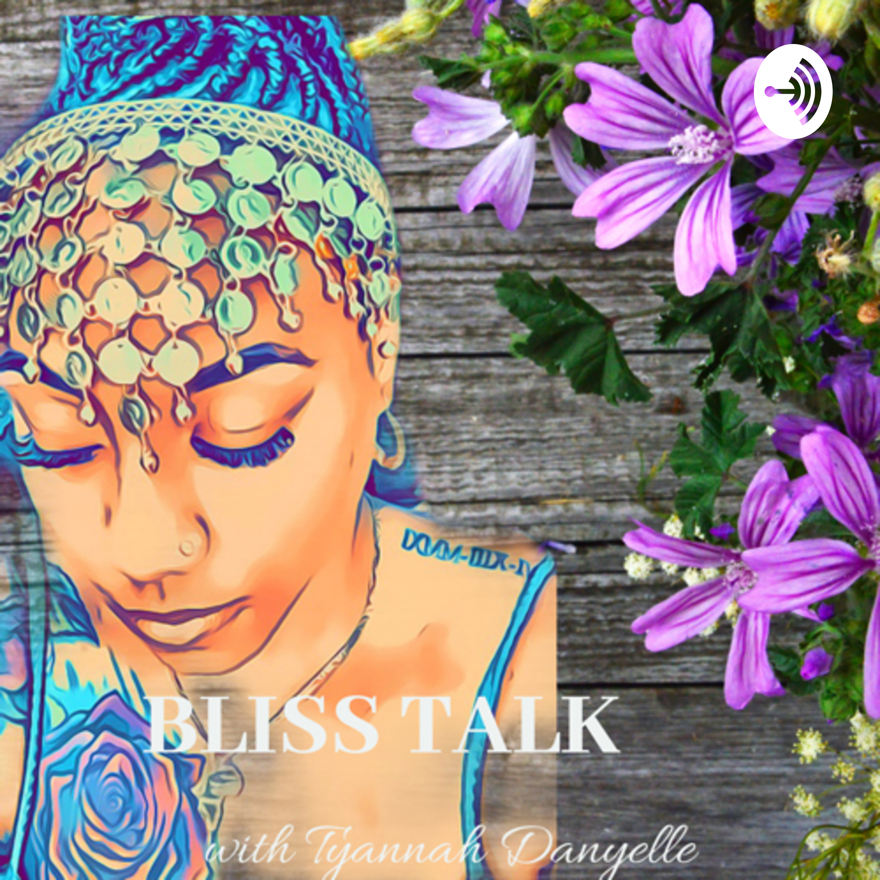 Bliss Talk with Tyannah Danyelle
