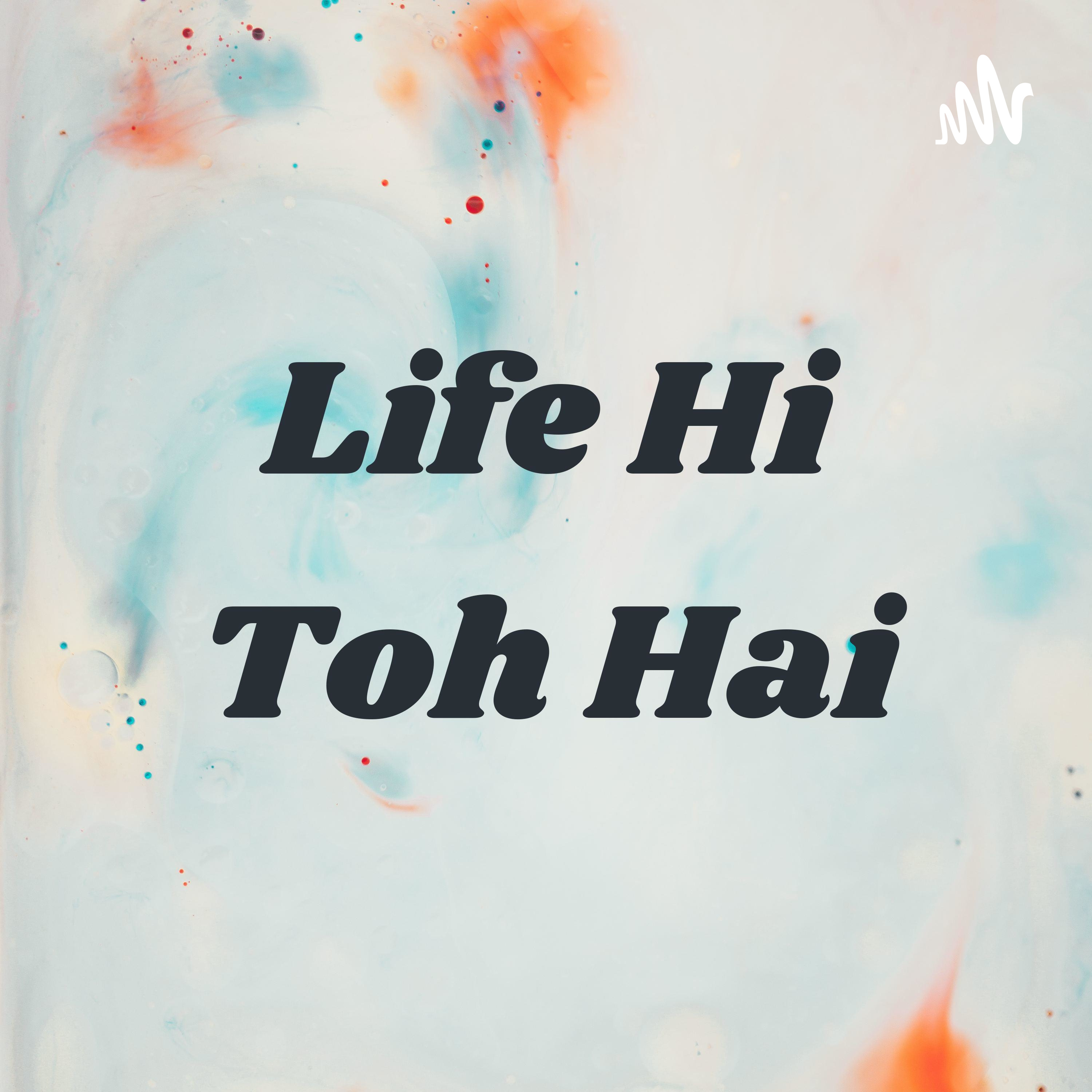 Life Hi Toh Hai