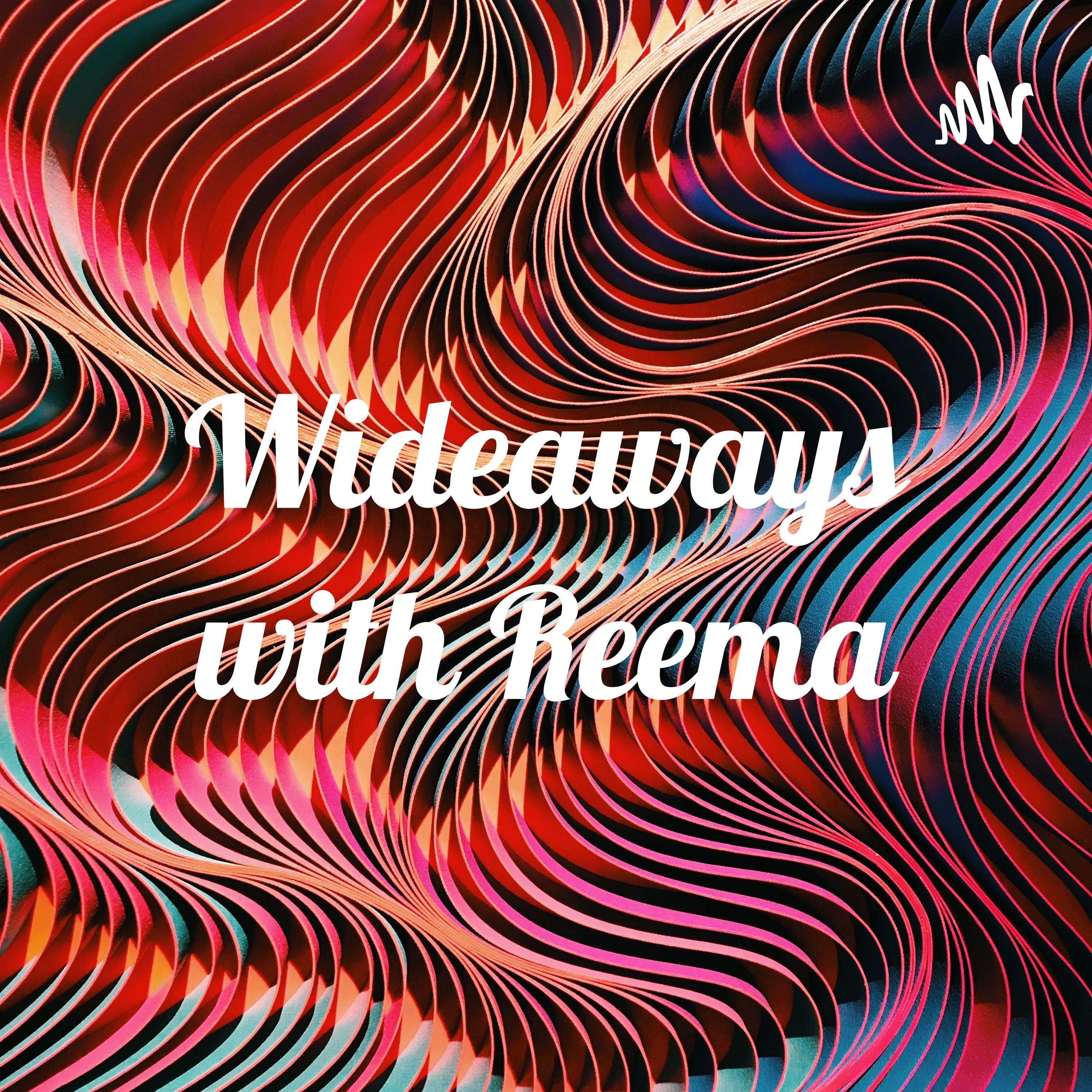 Wideaways with Reema