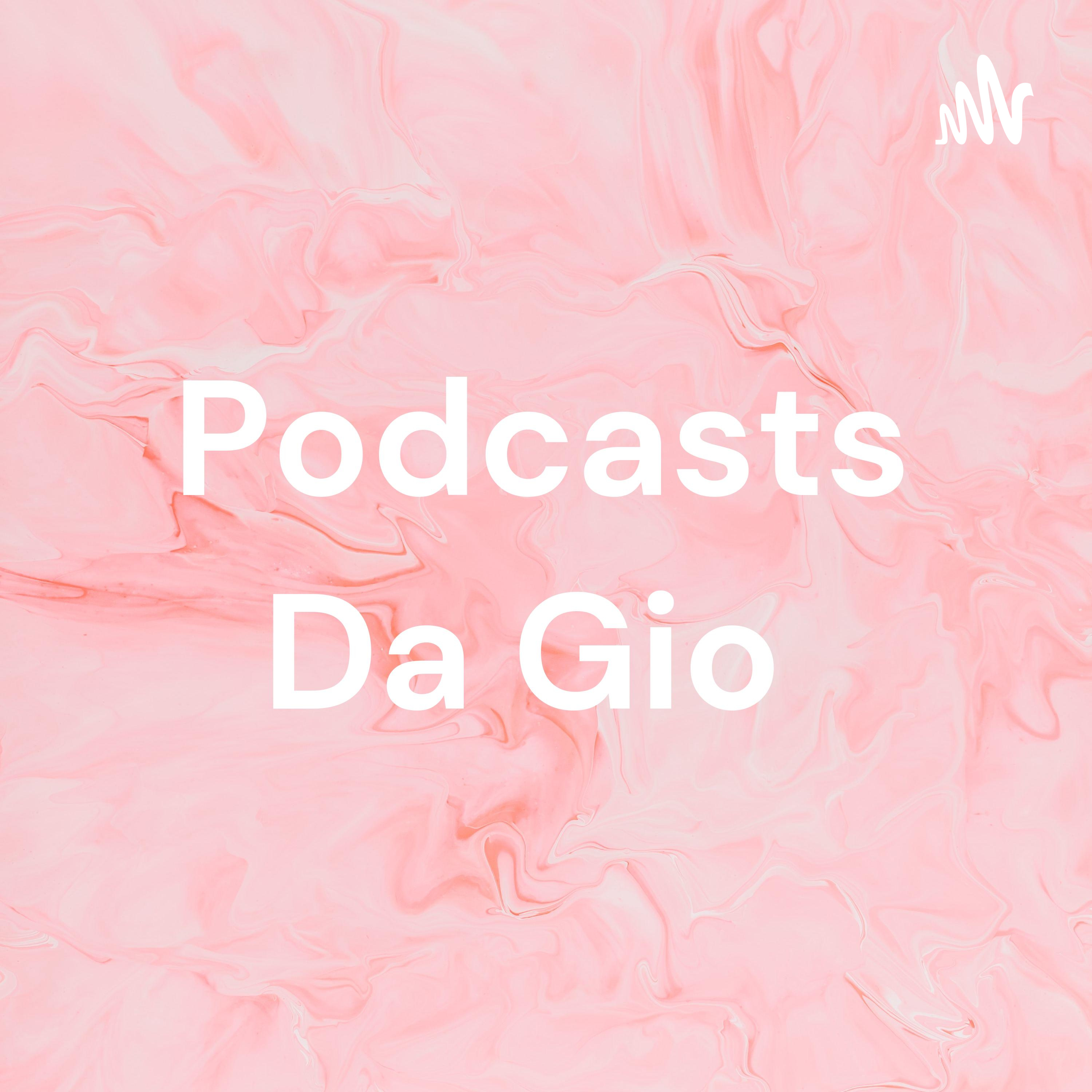 Podcasts Da Gio 