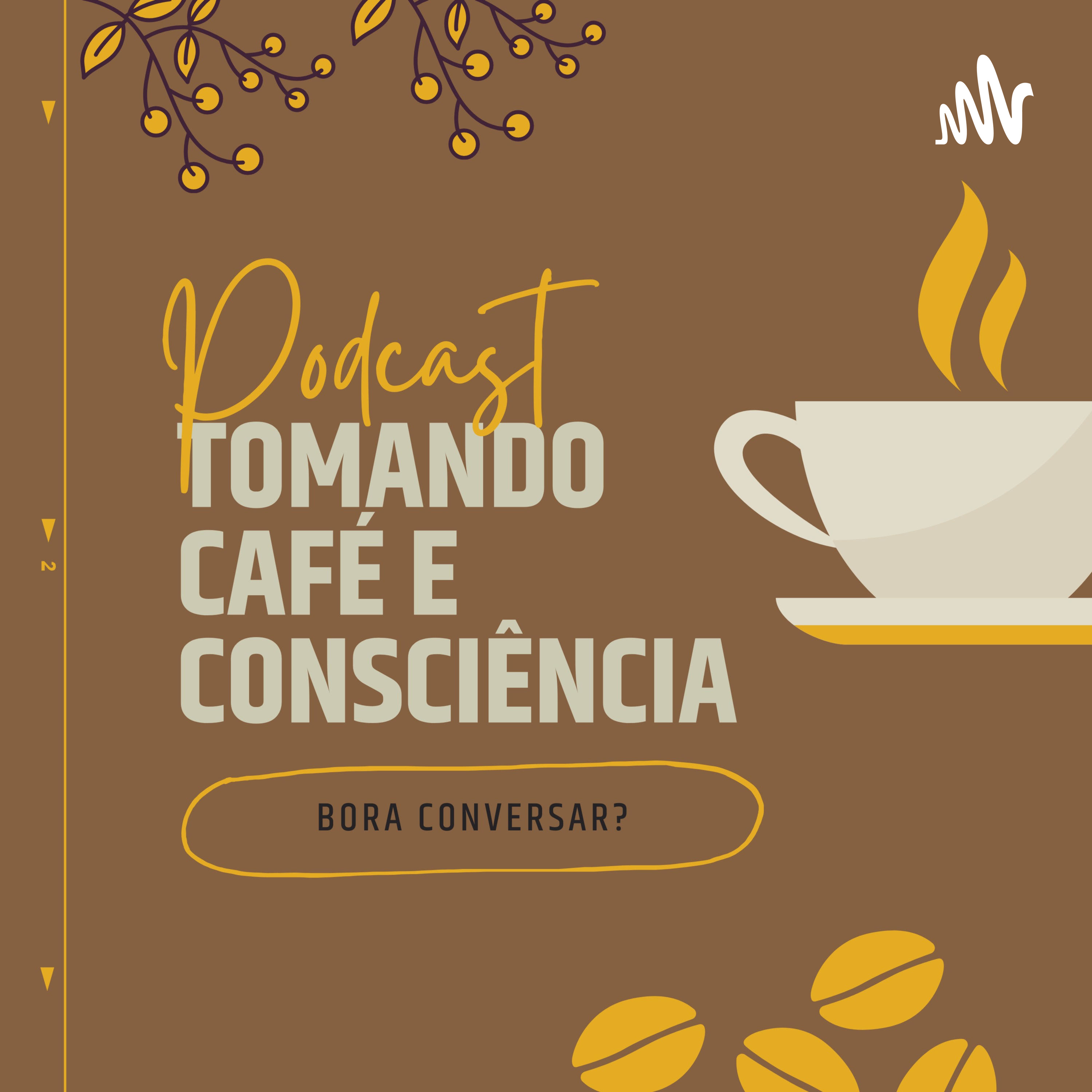 Tomando Café e Consciência podcast artwork