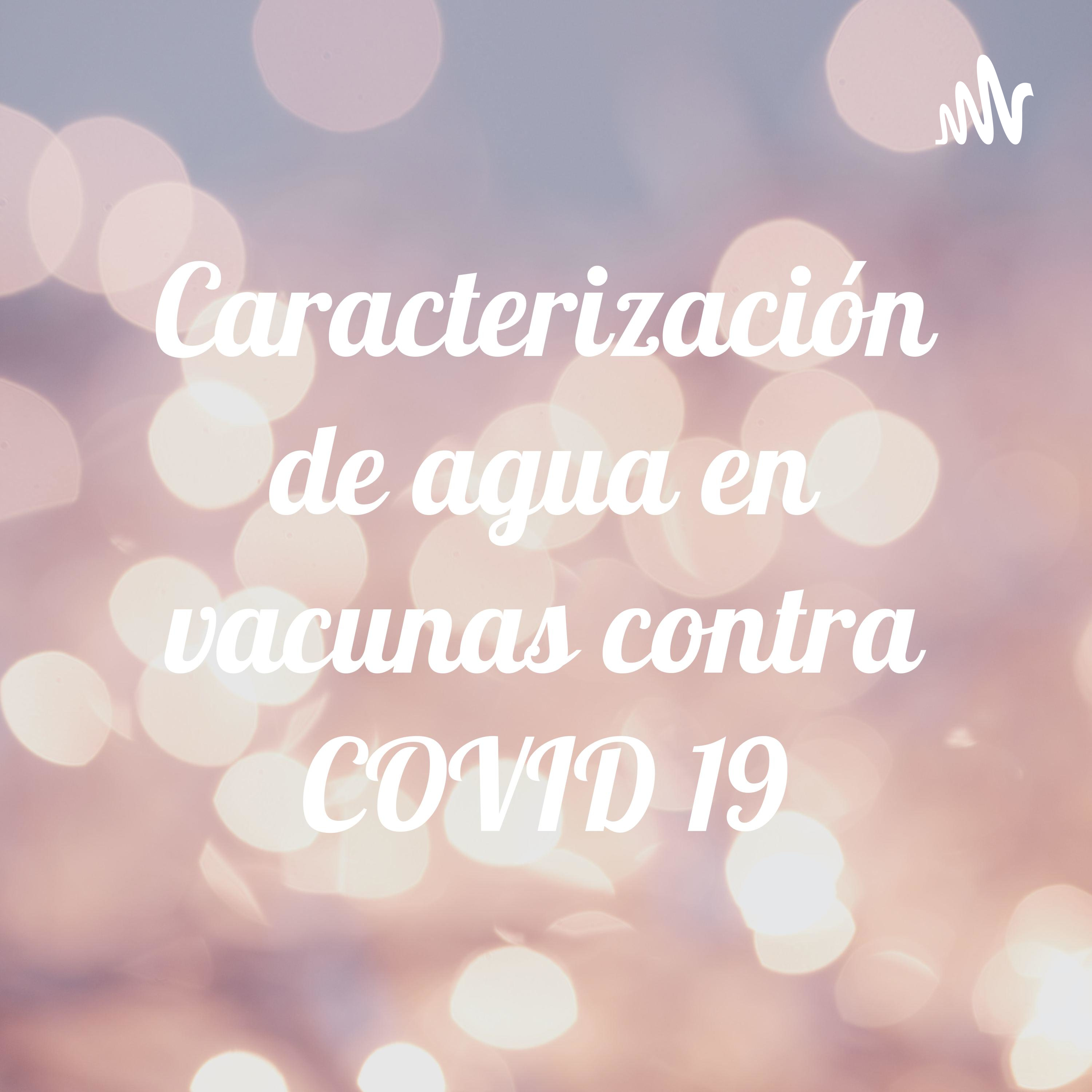 Caracterización de agua en vacunas contra COVID 19 cover art