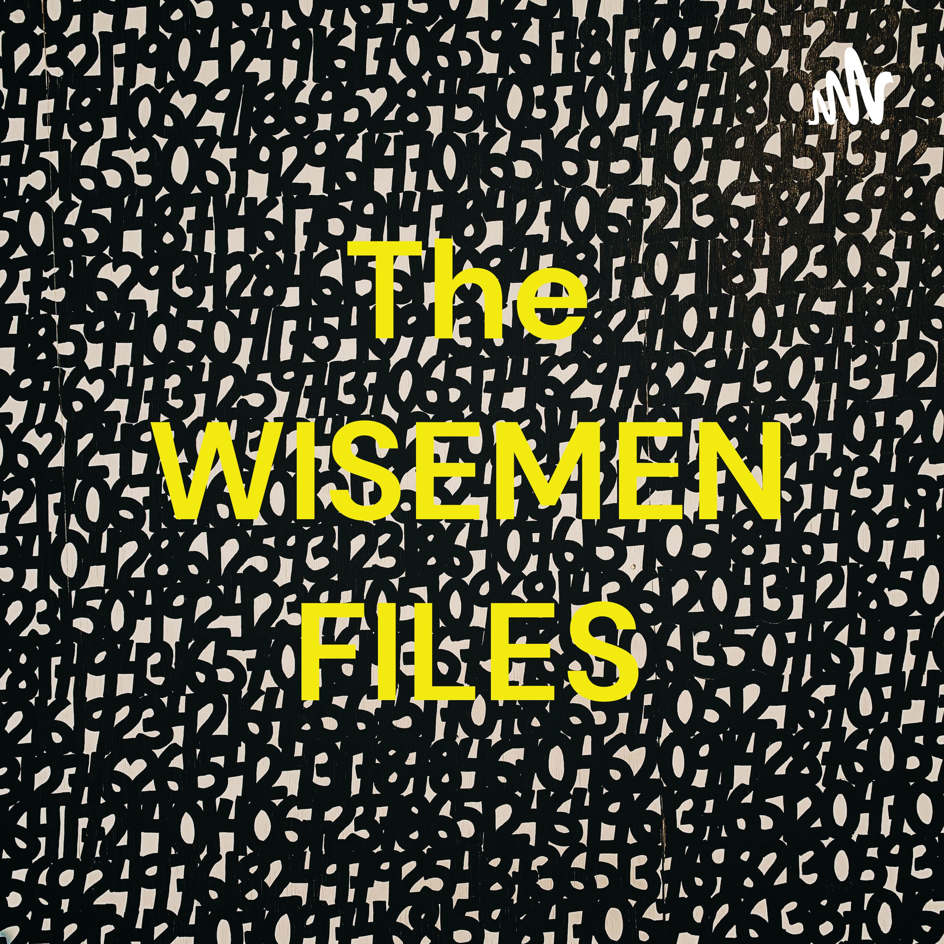 The WISEMEN FILES