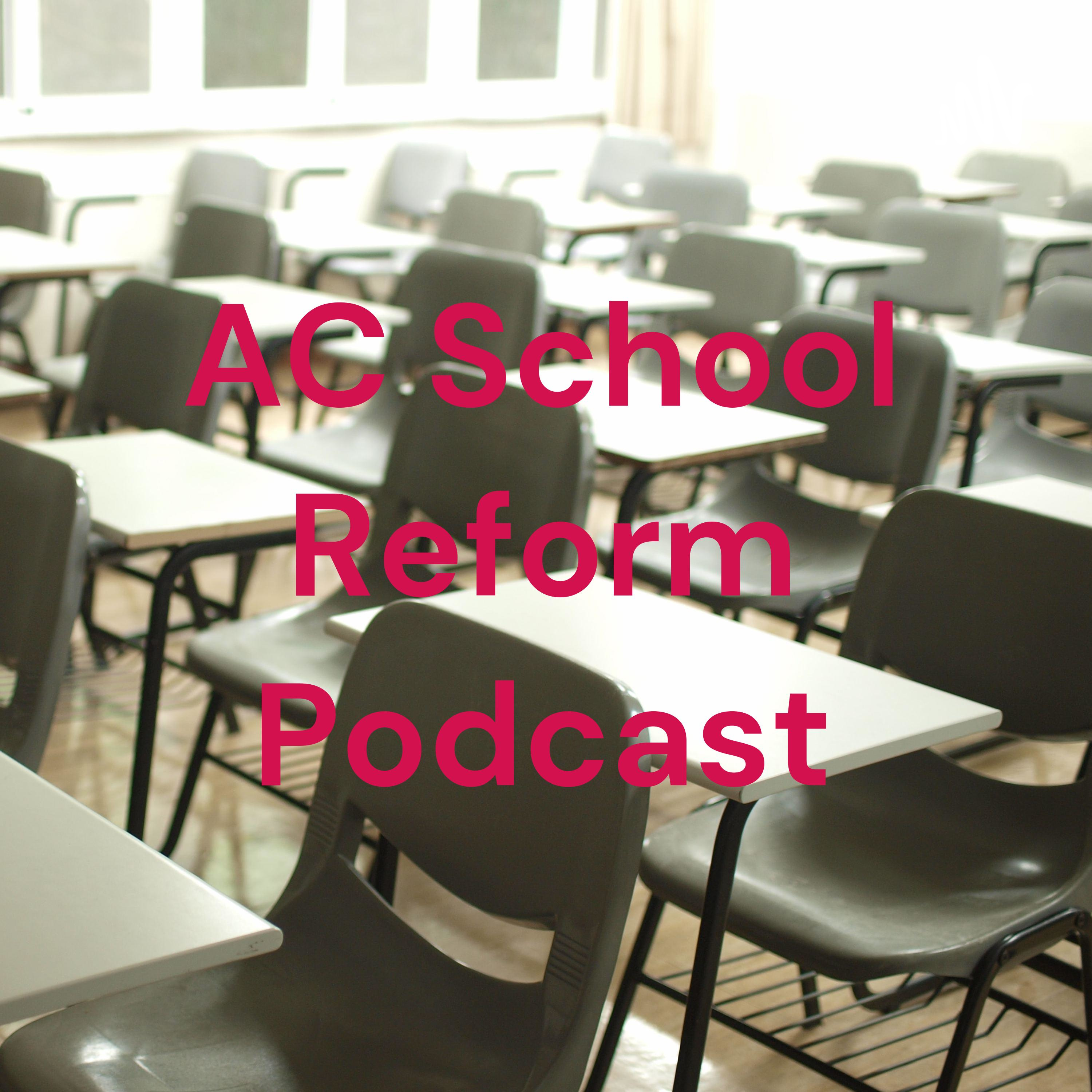 AC School Reform Podcast