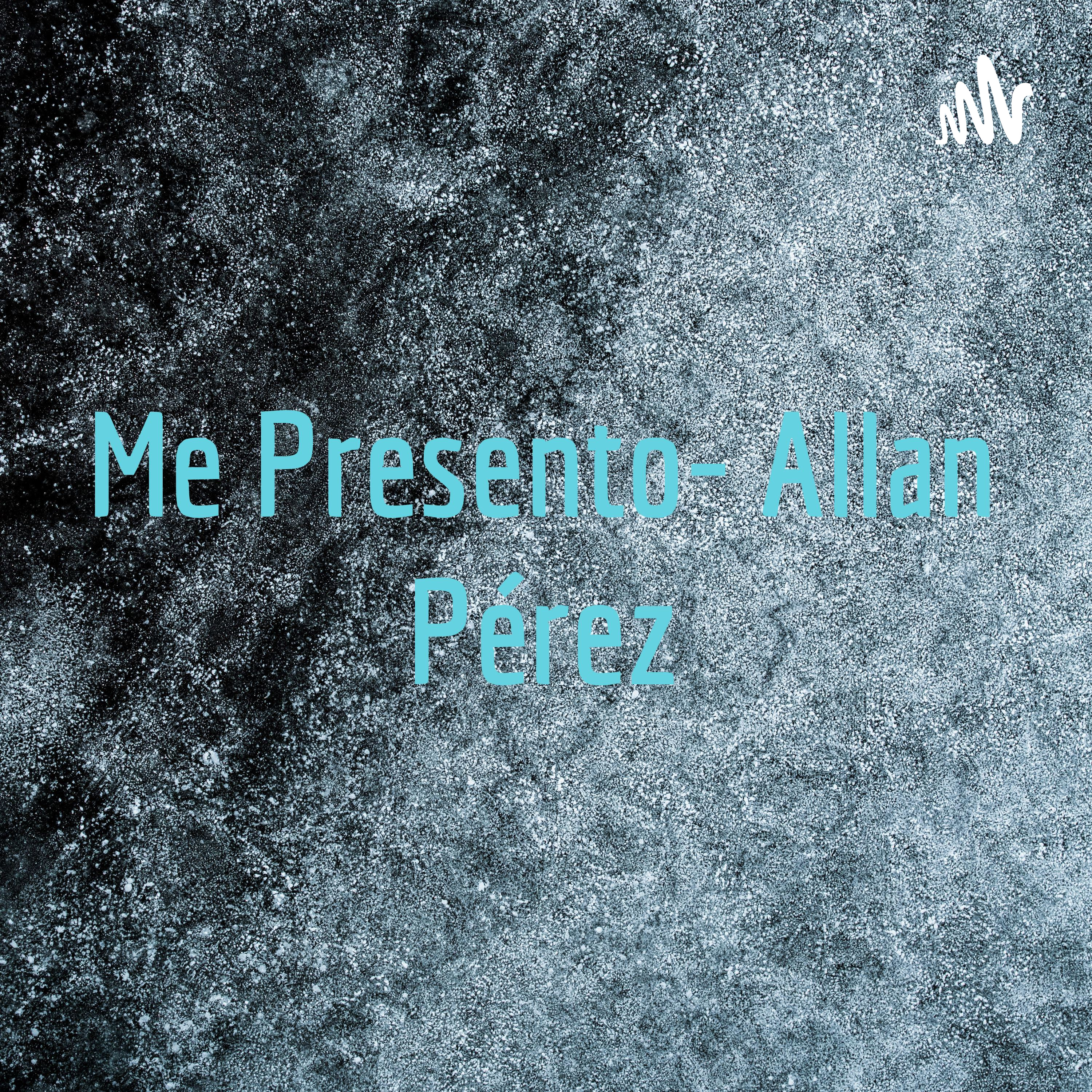 Me Presento- Allan Pérez