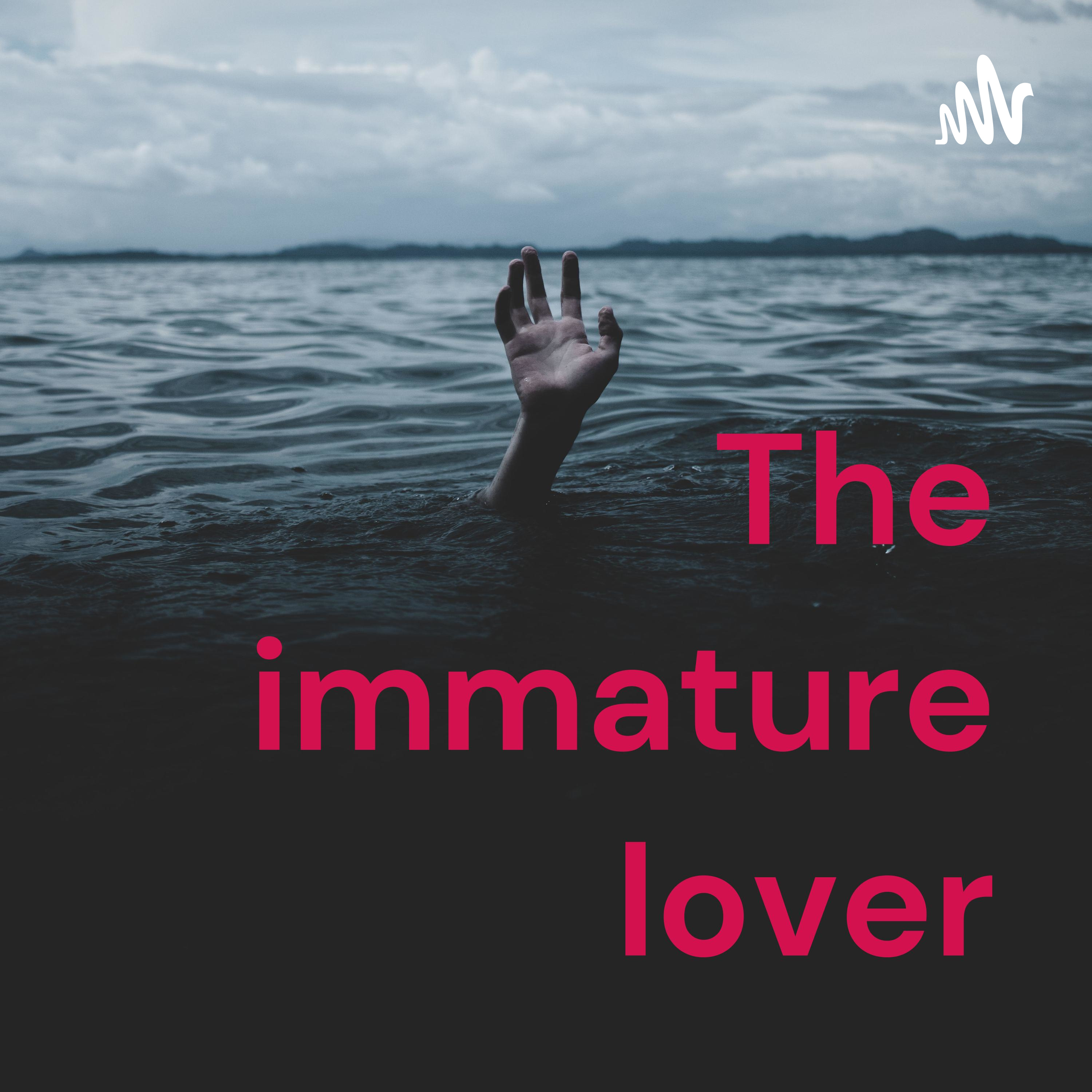 The immature lover