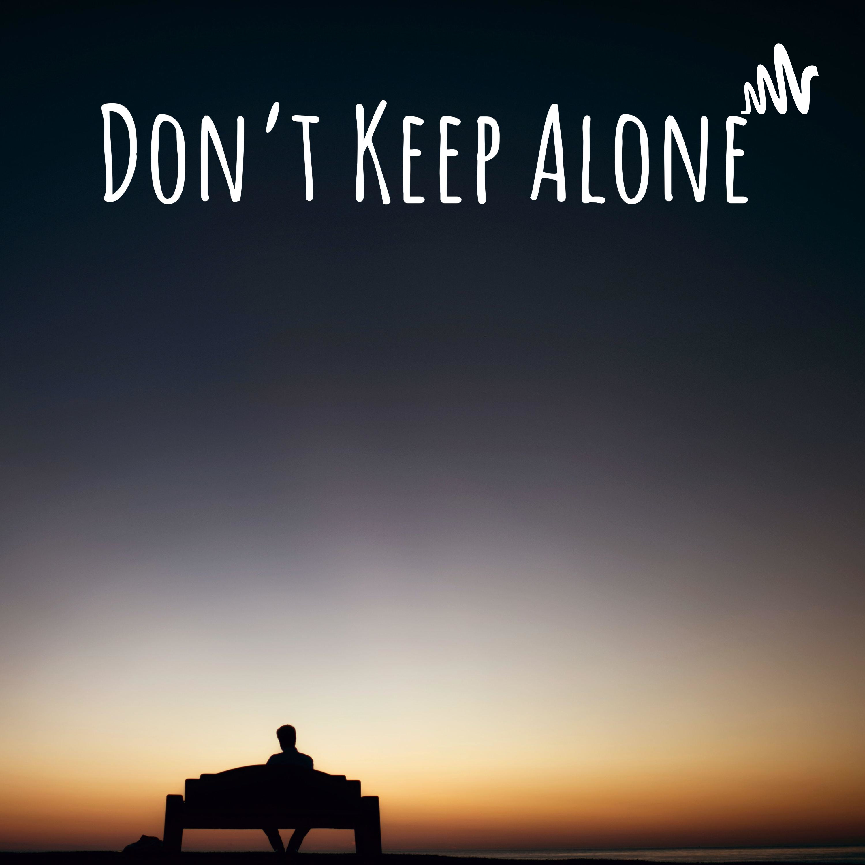 Don\'t Keep Alone