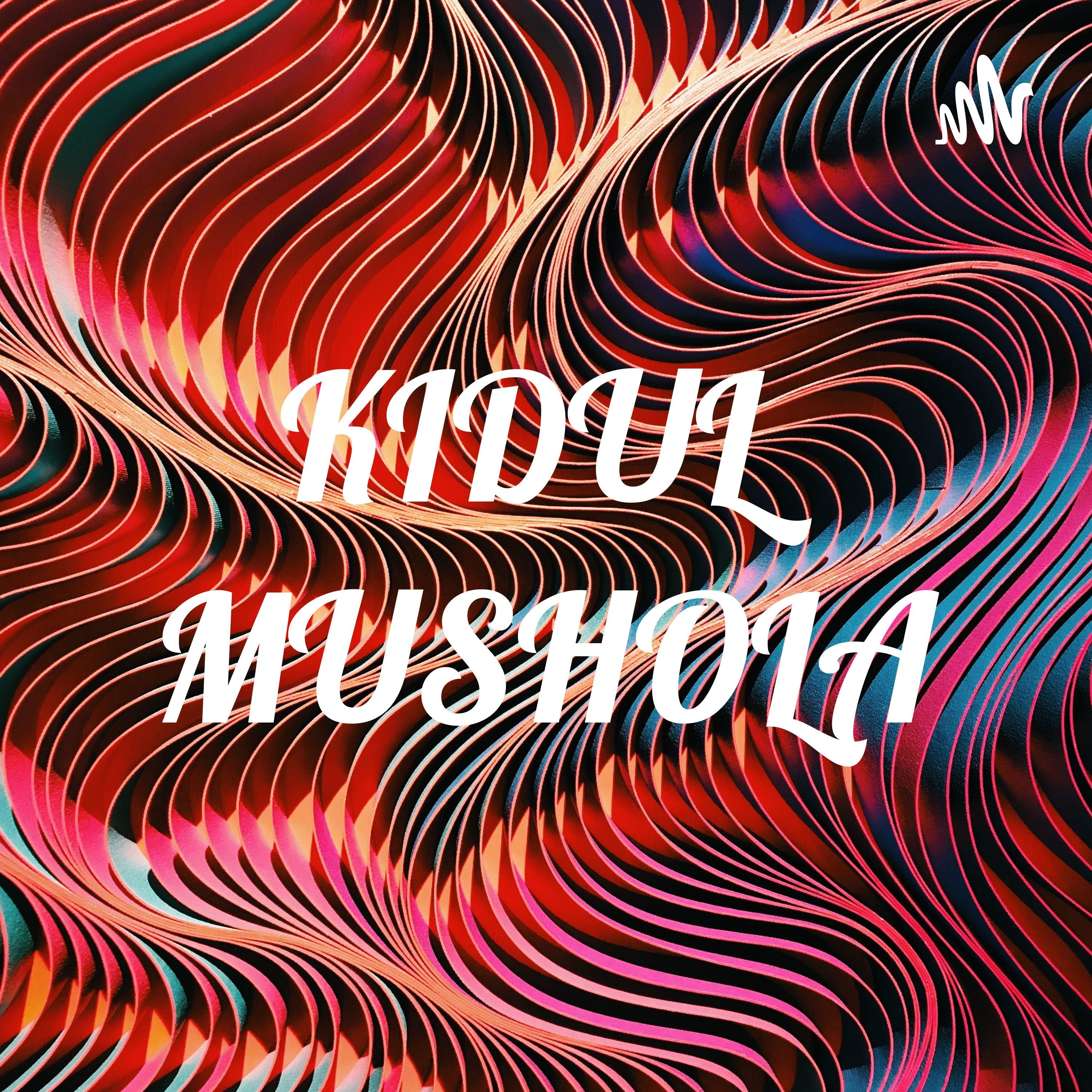 KIDUL MUSHOLA podcast artwork
