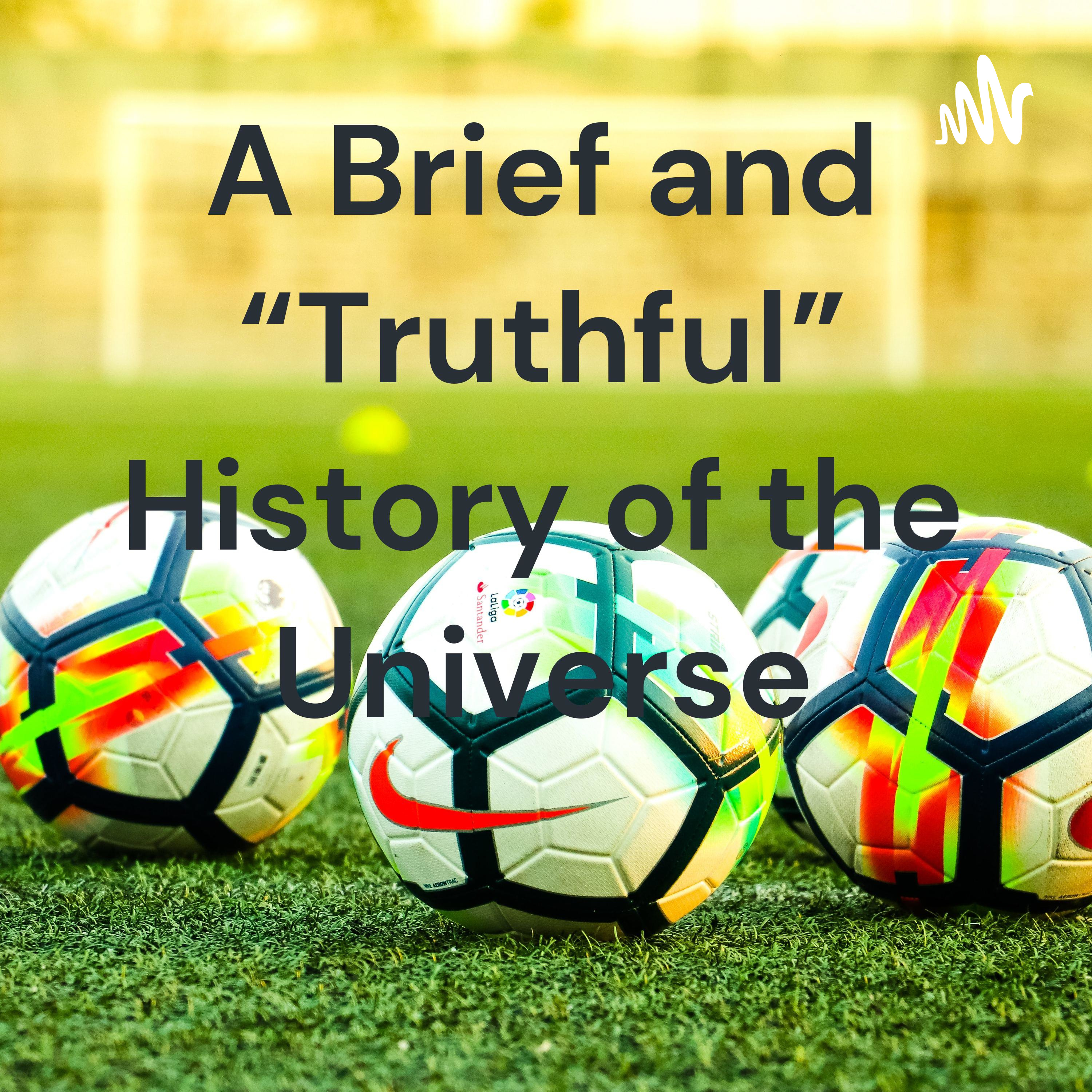 Logo of the podcast A Brief and “Truthful” History of the Universe Podcast A Brief and “Truthful” History of the Universe