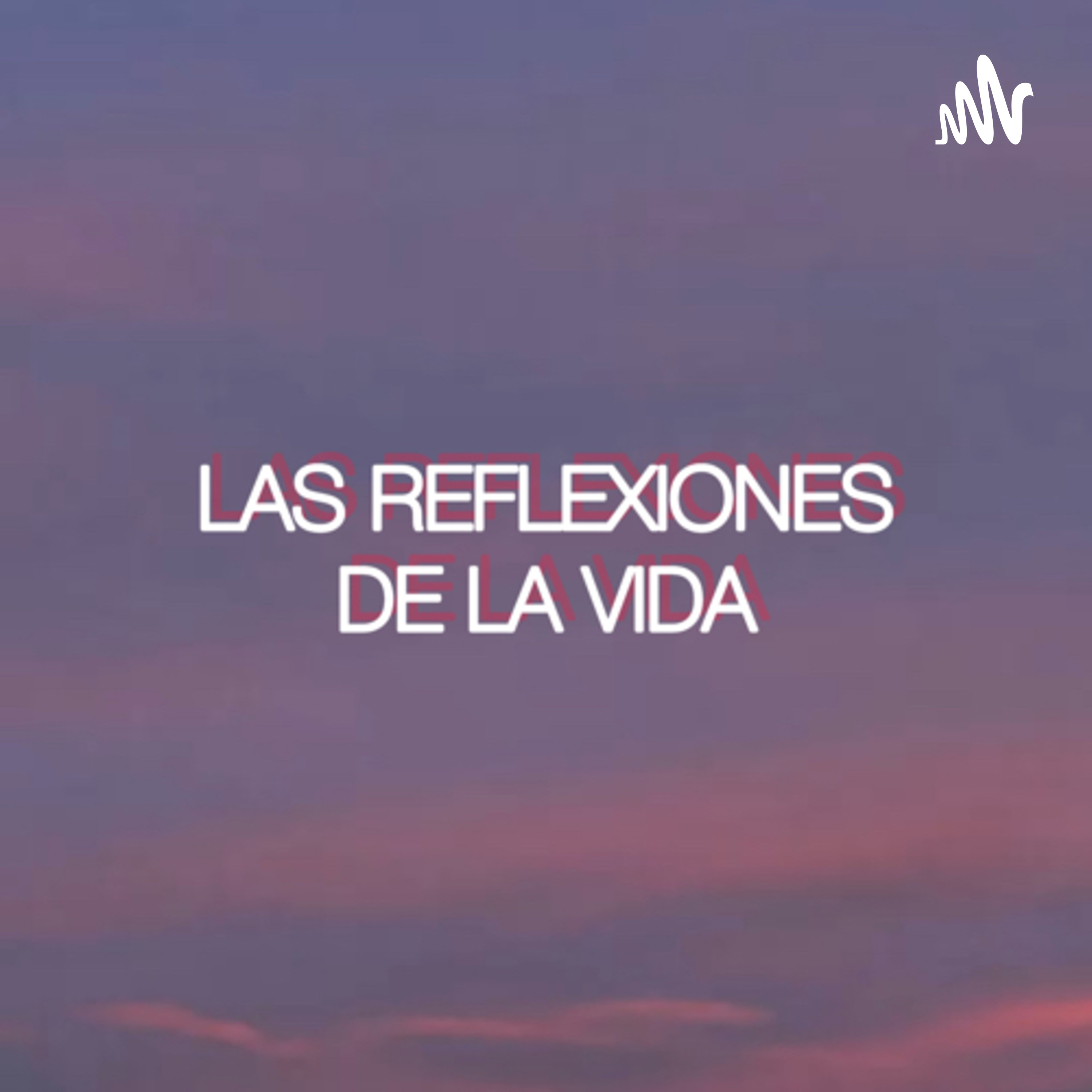 LAS REFLEXIONES DE LA VIDA 