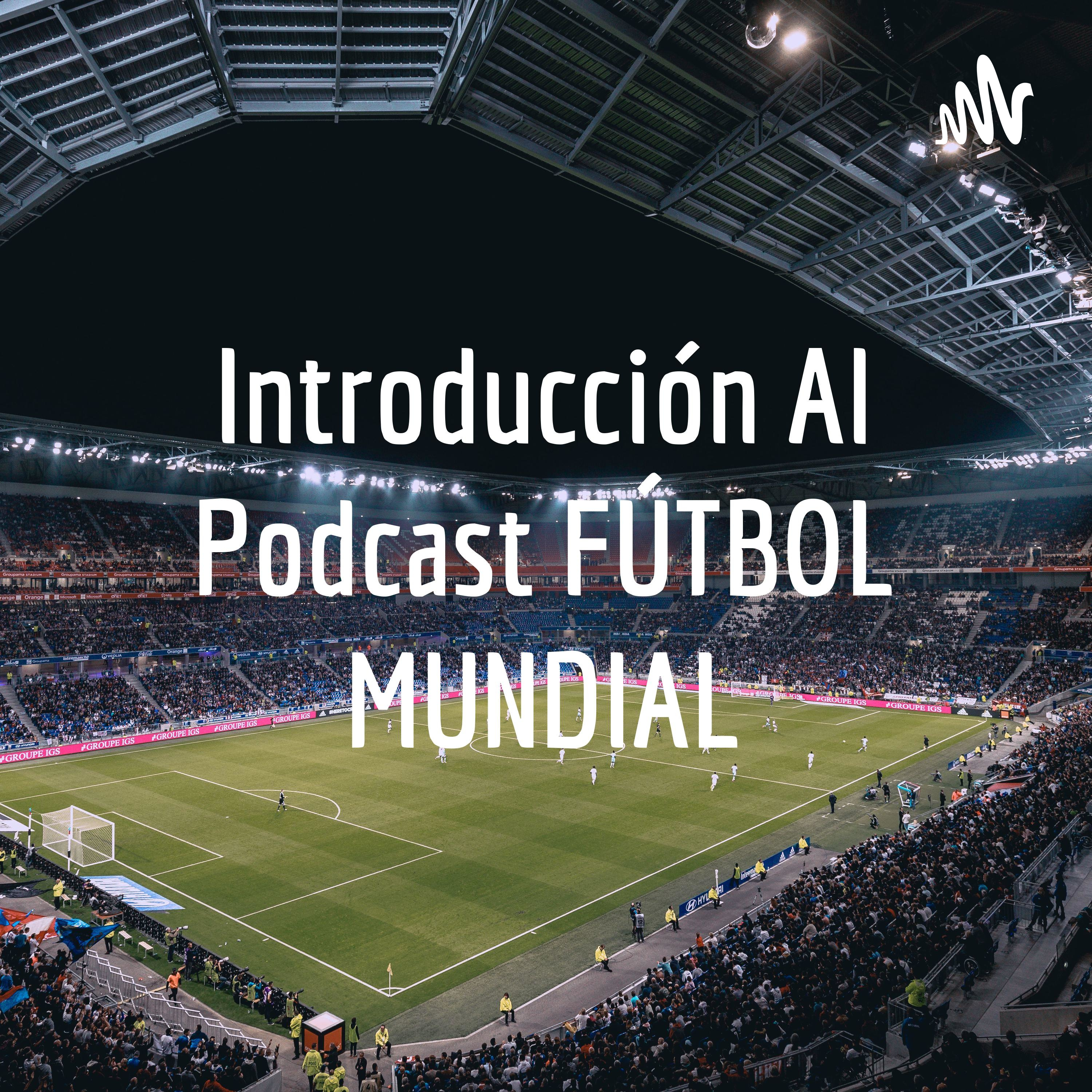 Introducción Al Podcast FÚTBOL MUNDIAL
